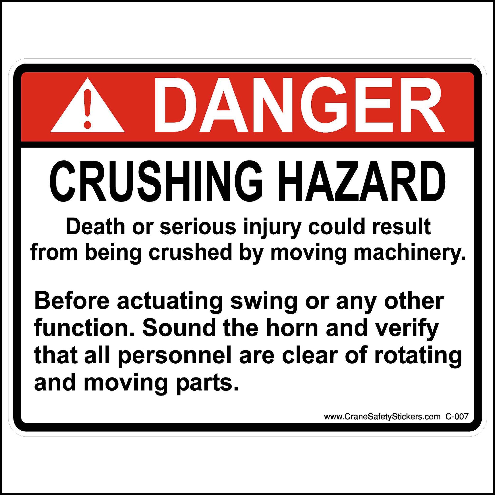 ANSI Crush Hazard Sticker Printed With, DANGER Crushing Hazard. Death or serious injury could result from being crushed by moving machinery. Before actuating swing or any other function. Sound the horn to verify that all personnel are clear of rotating and moving parts.