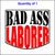 Bad Ass Laborer Sticker.