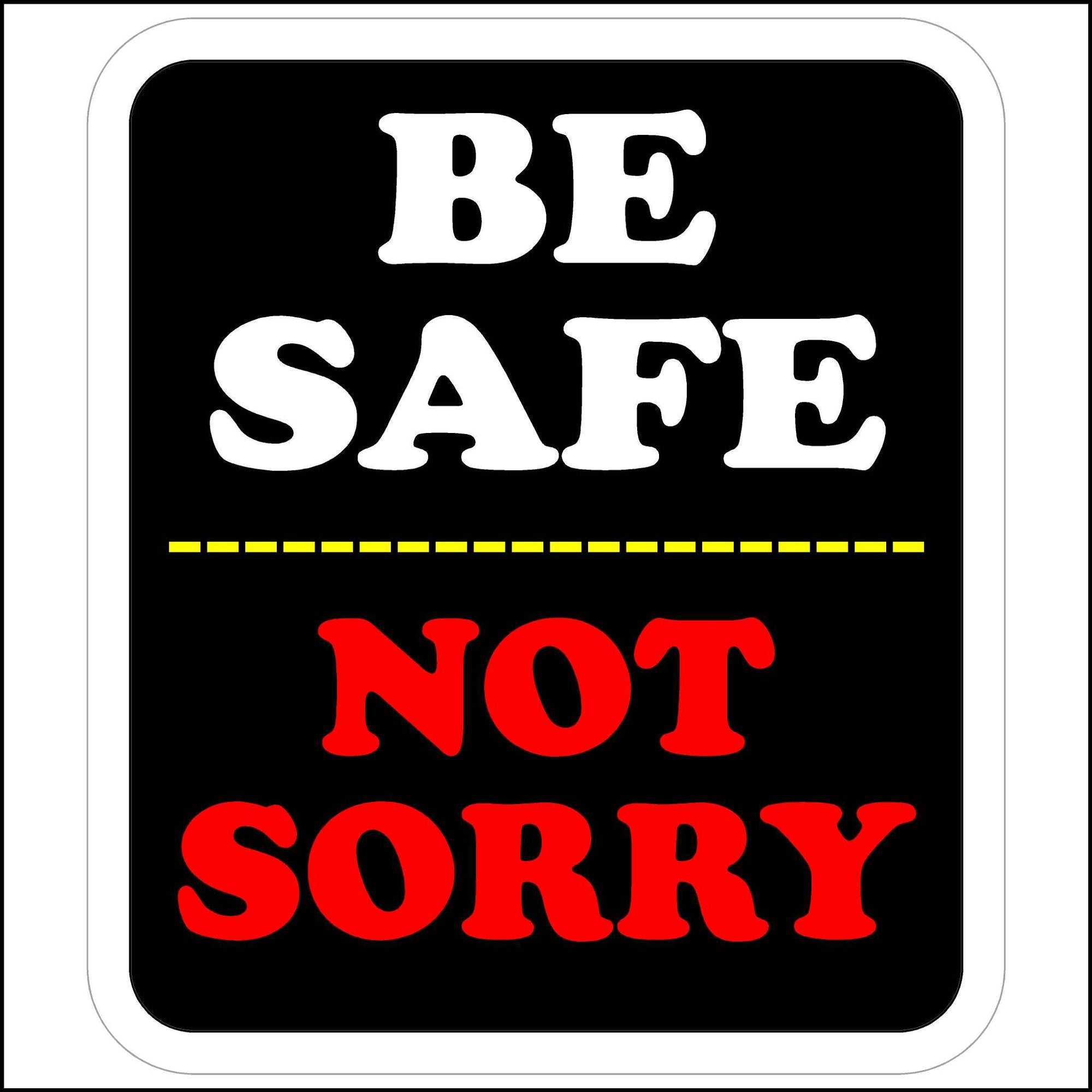 Be Safe Not Sorry Hard Hat Safety Sticker