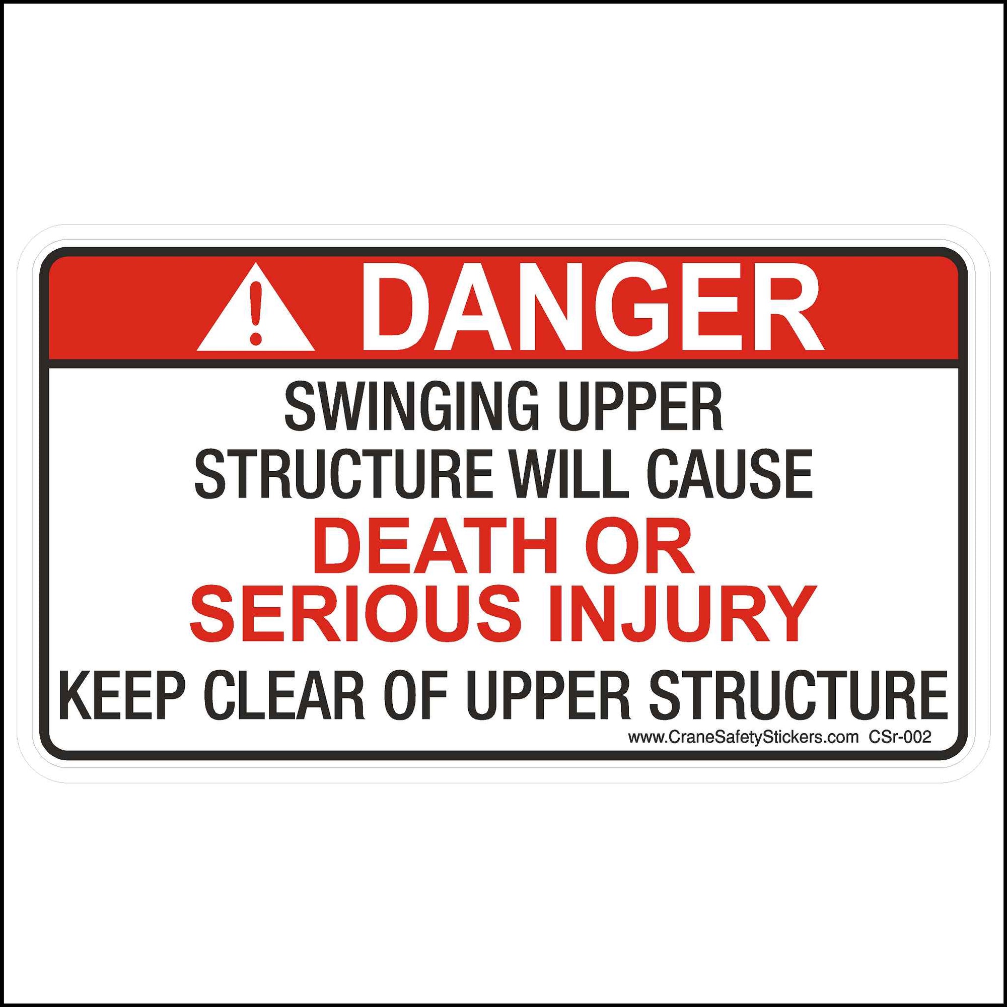 Crane Swing Radius Protection Safety Decal Printed with "Swinging Upper Structure Will Cause Death Or Serious Injury Keep Clear Of Upper Structure".