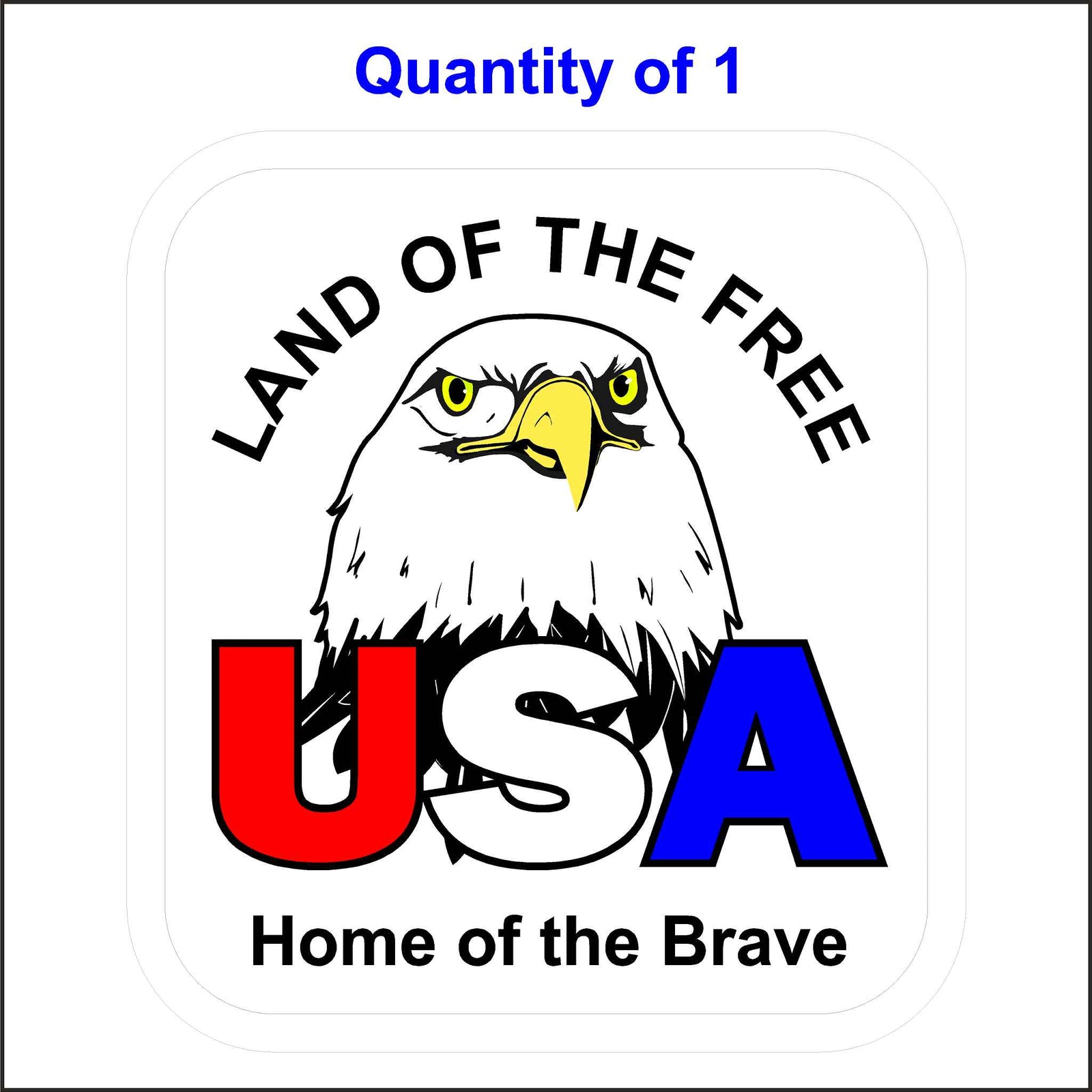 USA Land of the Free Home of the Brave Patriotic Sticker. This Sticker Has and Eagle and in Printed in Red, White, and Blue.