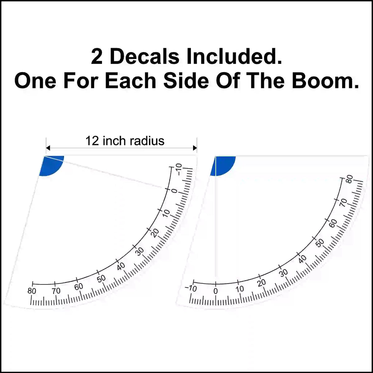 Decal design with 12-inch Left and right boom angle indicator decal.