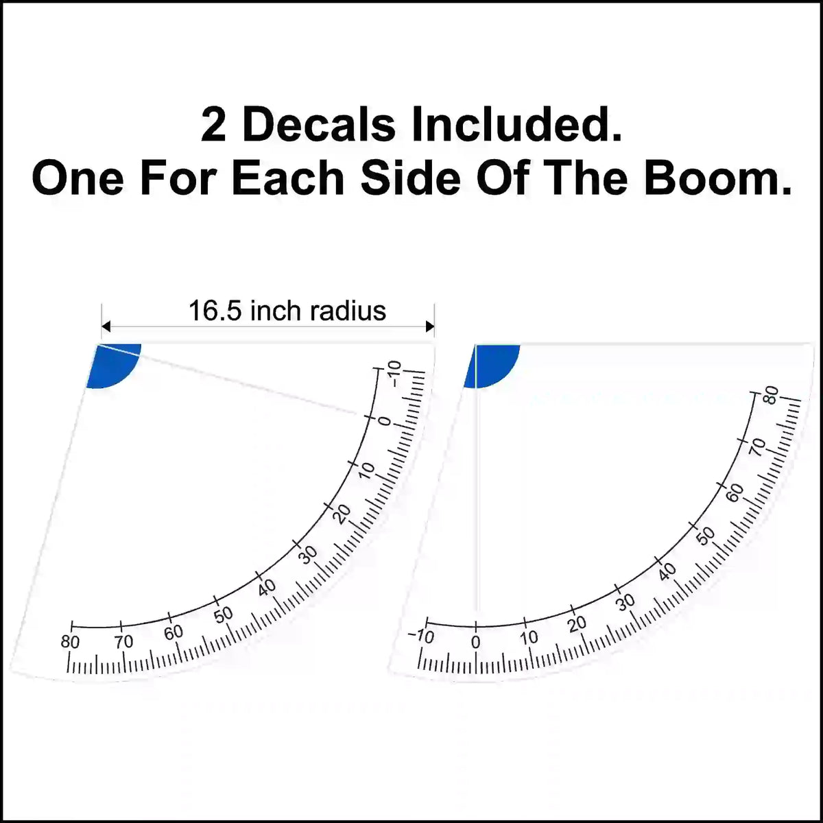 Decal design with 16.5-inch Left and right boom angle indicator decal.