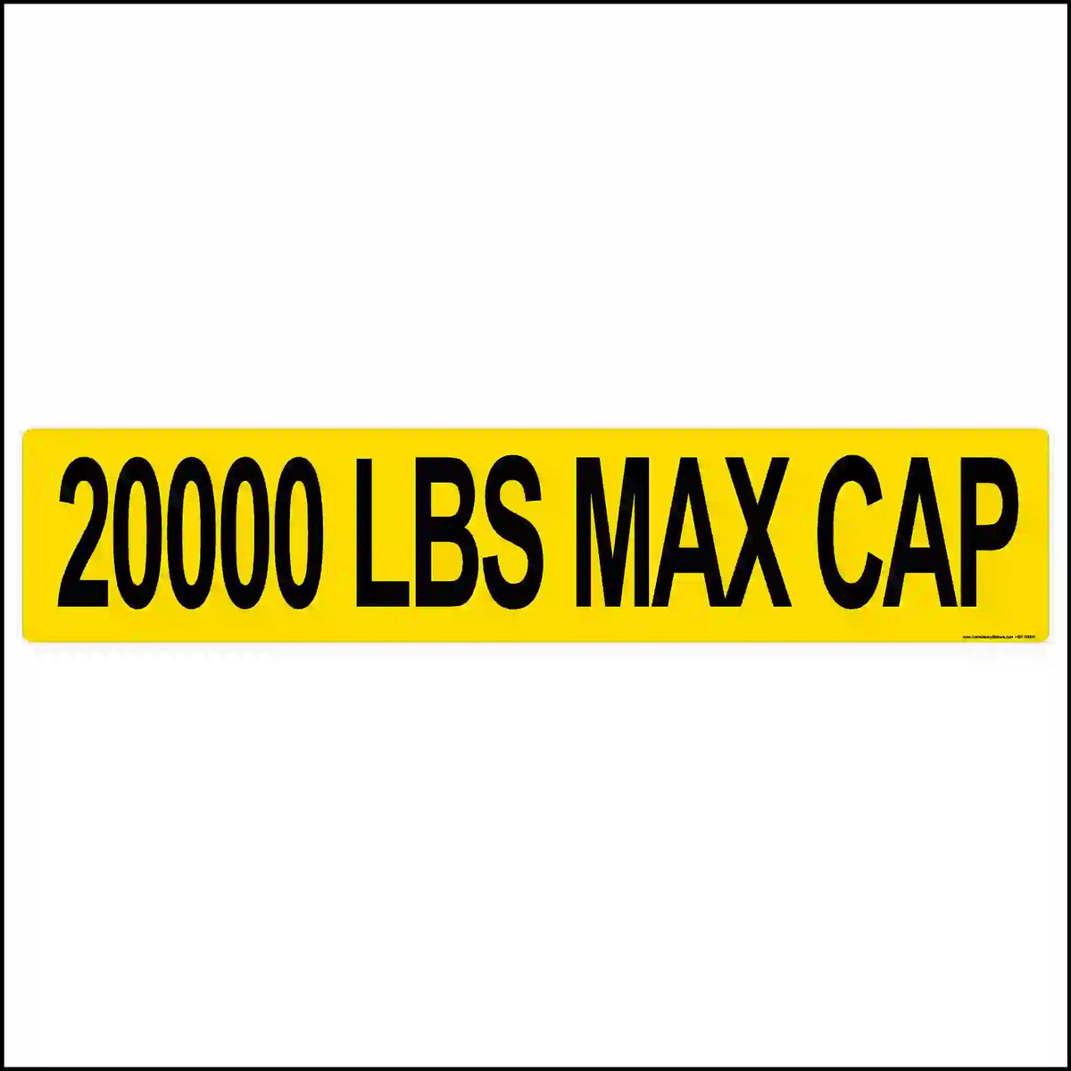 Yellow and black sign with '20000 LBS MAX CAP' text on a white background.