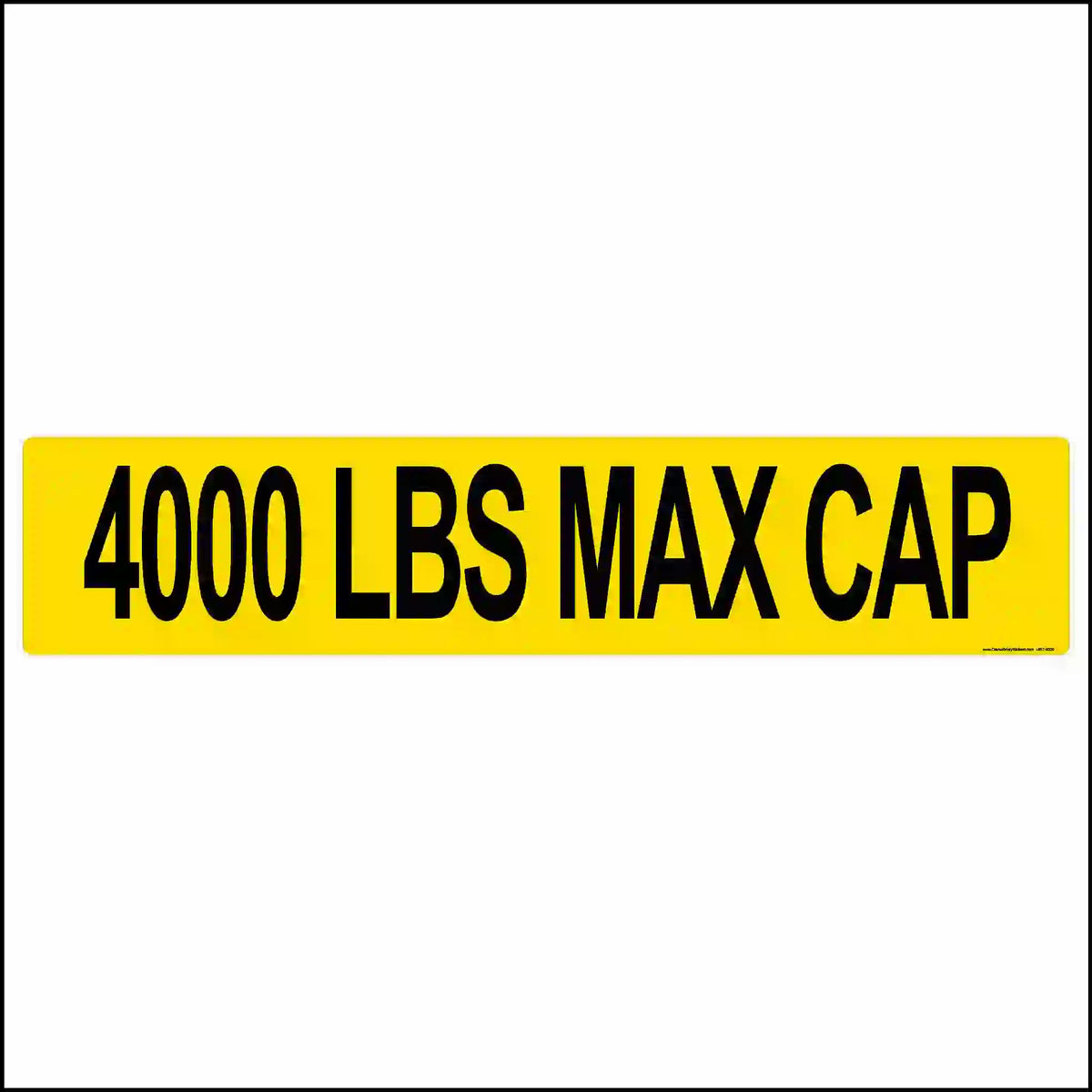 Yellow sign with '4000 LBS MAX CAP' text on a white background.