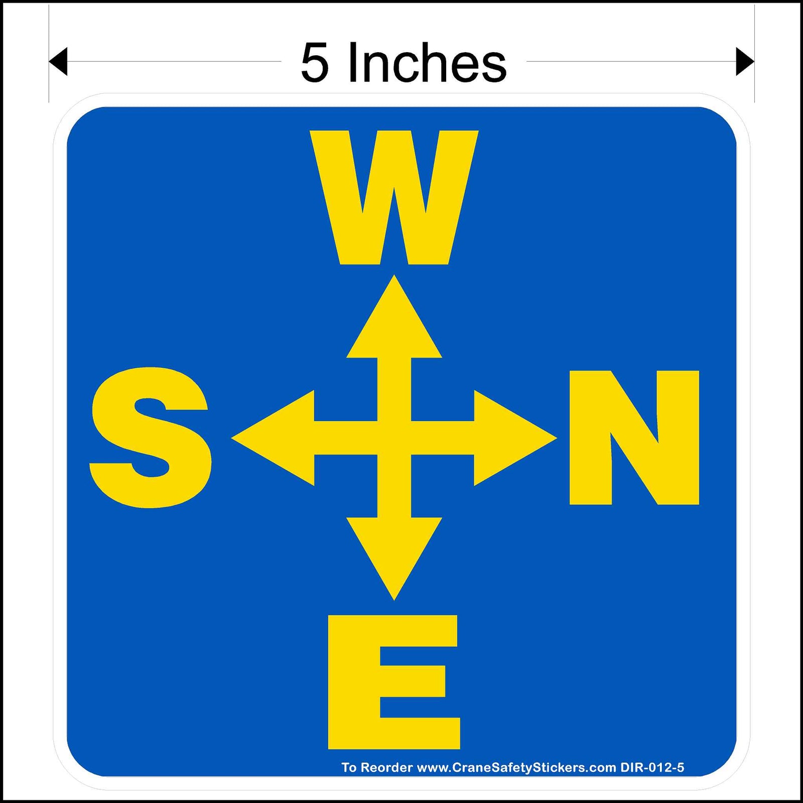 5 Inch overhead crane directional decal for the side of the crane. West, North, East, and South Arrows printed in yellow on blue background.