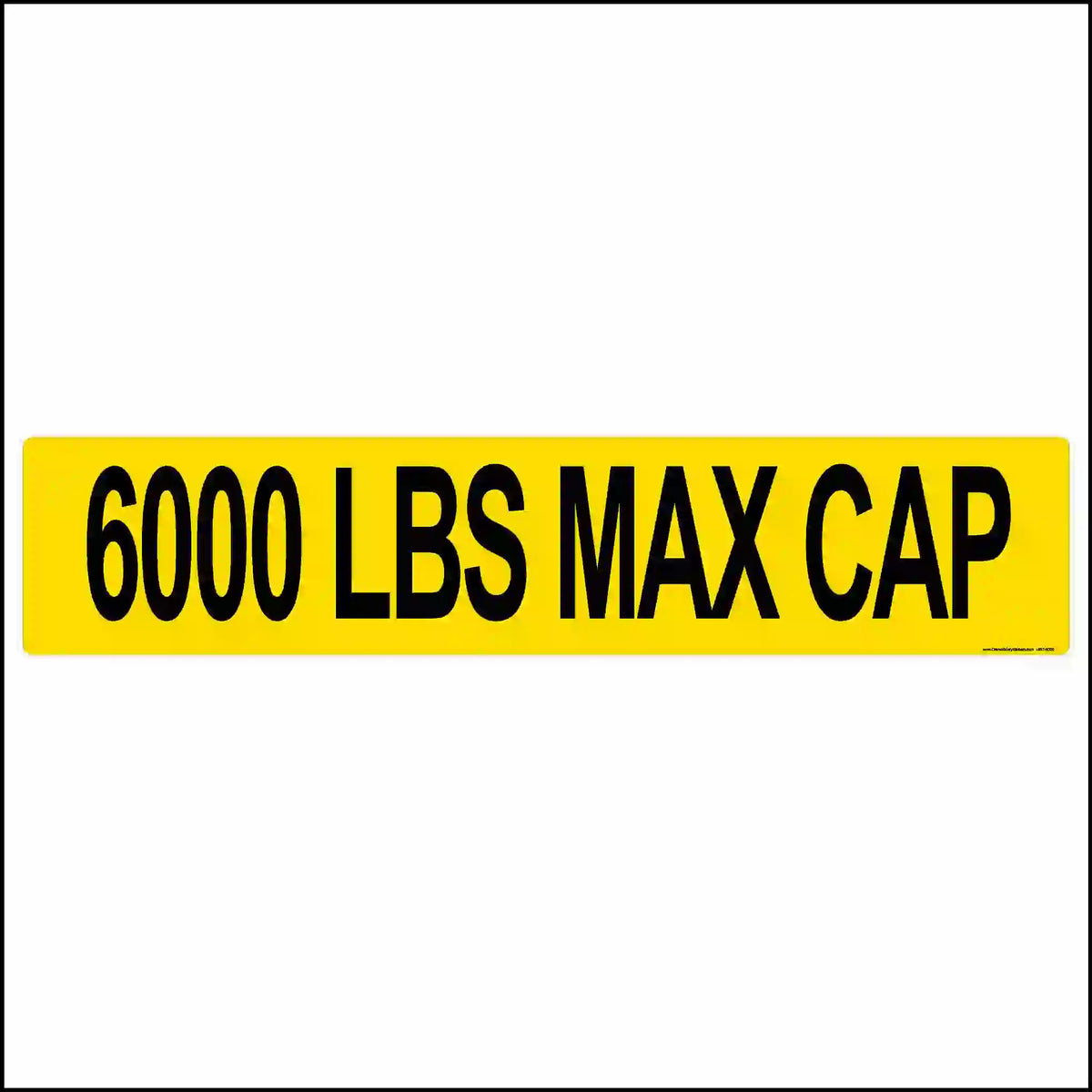 Yellow and black sign with '6000 LBS MAX CAP' text on a white background.