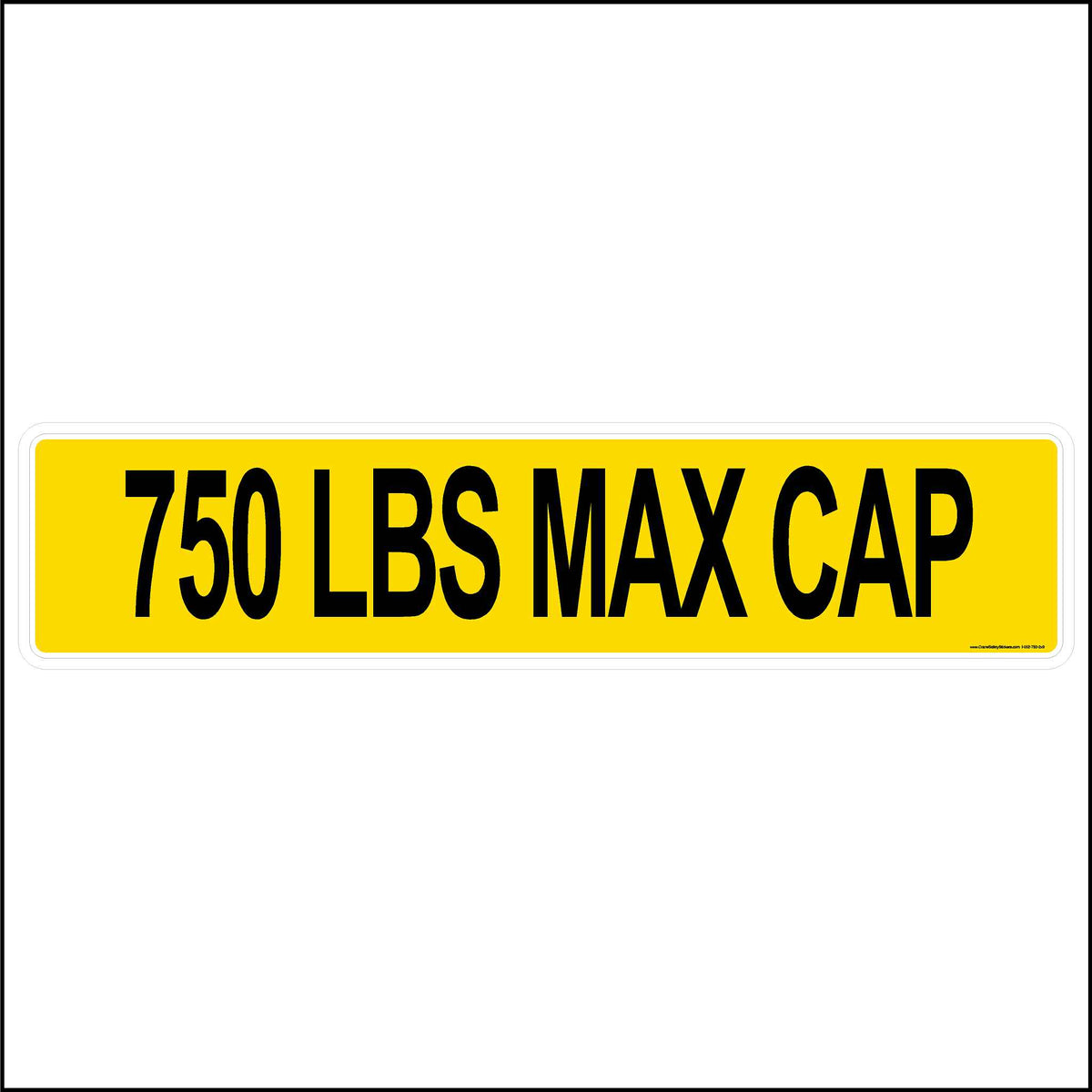 yellow background with black text - 750 lbs max cap.