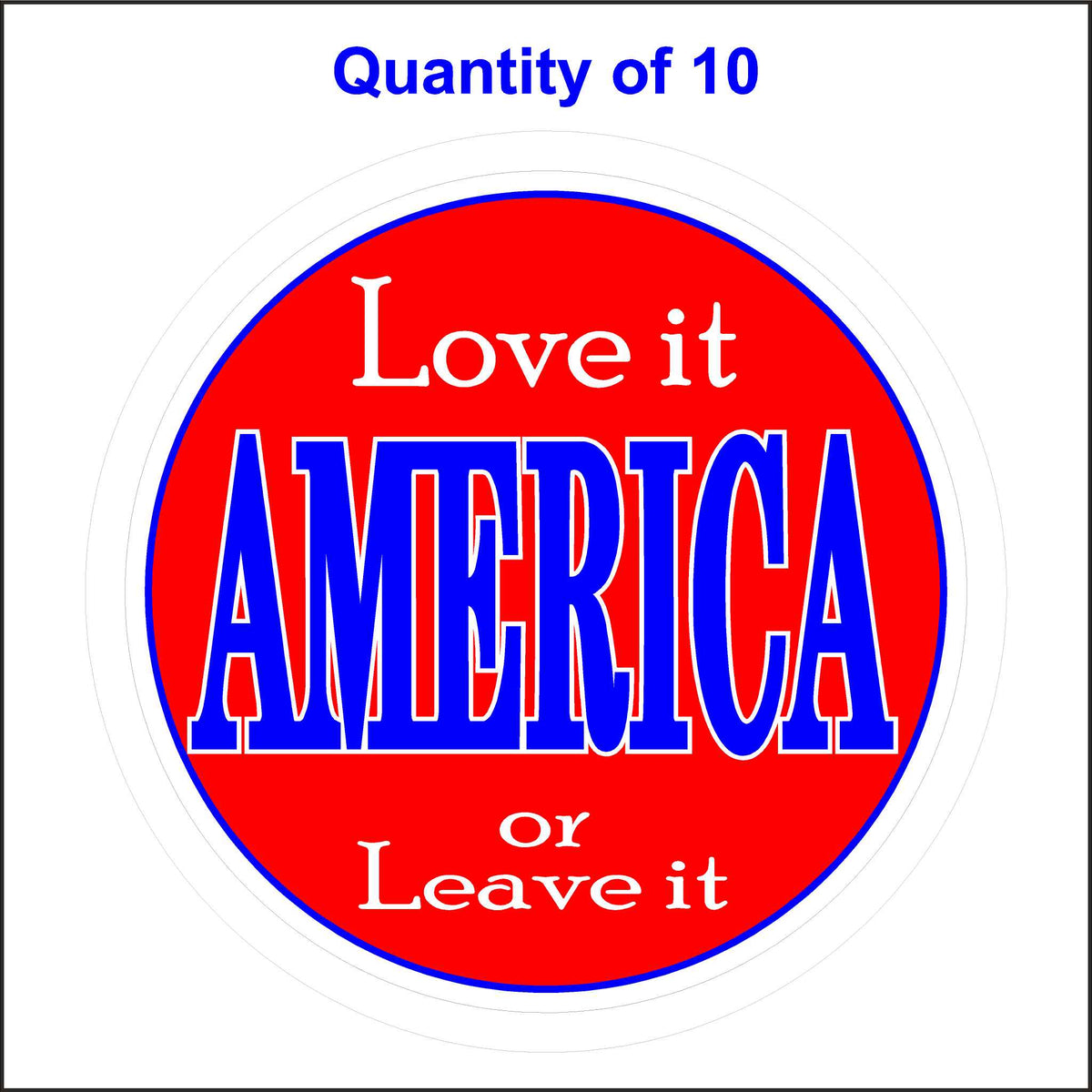 America Love It or Leave It Patriotic Sticker. 10 Quantity.