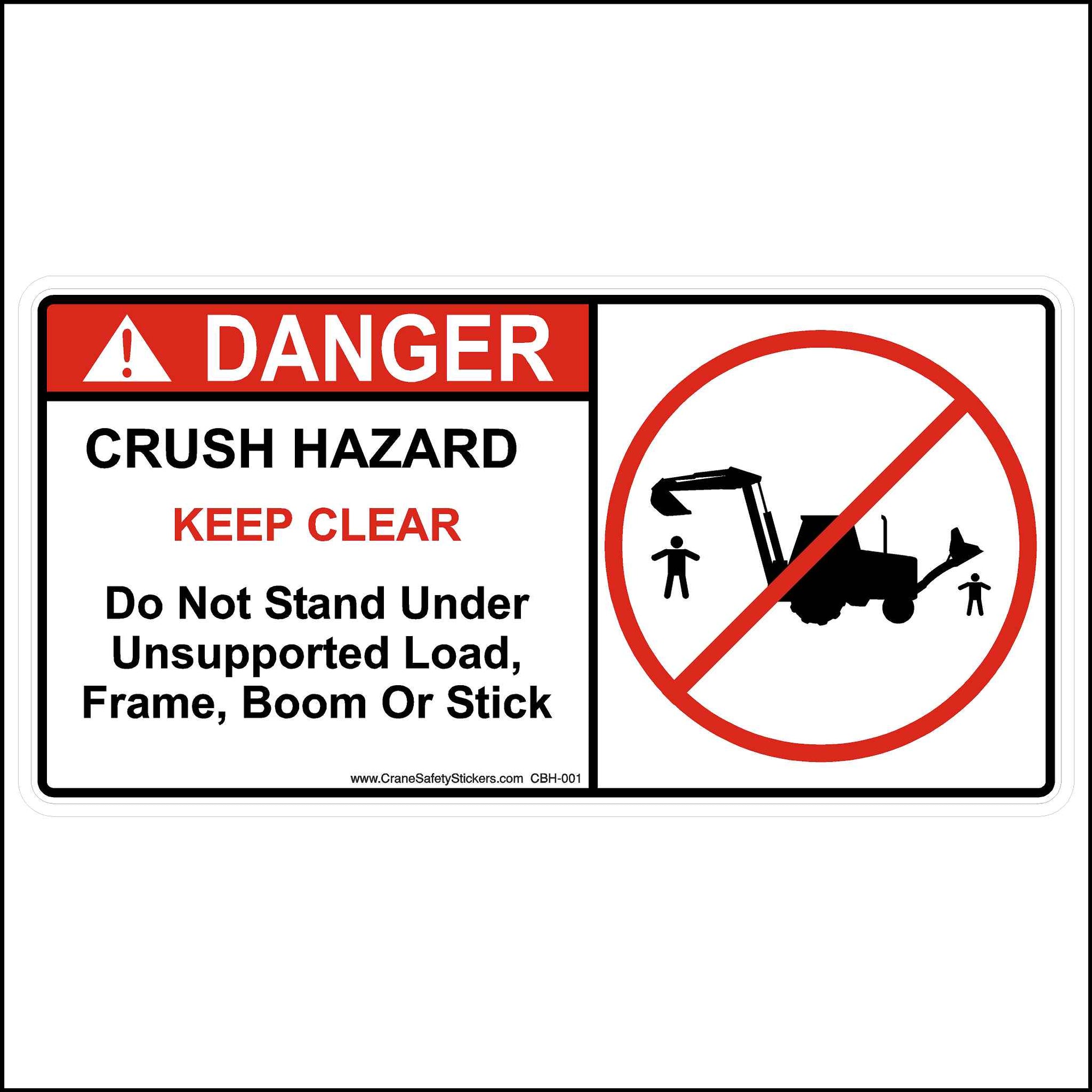 Backhoe Decal Printed With, DANGER, Crush Hazard, Keep Clear, Do Not Stand Under Unsupported Load, Frame, Boom or Stick.