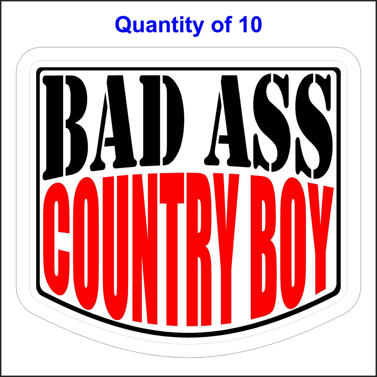 Bad Ass Country Boy Stickers 10 Quantity.