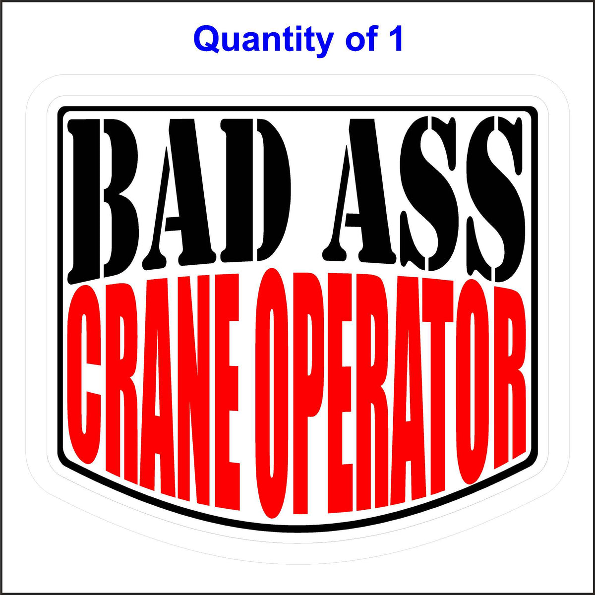 Bad Ass Crane Operator Sticker.