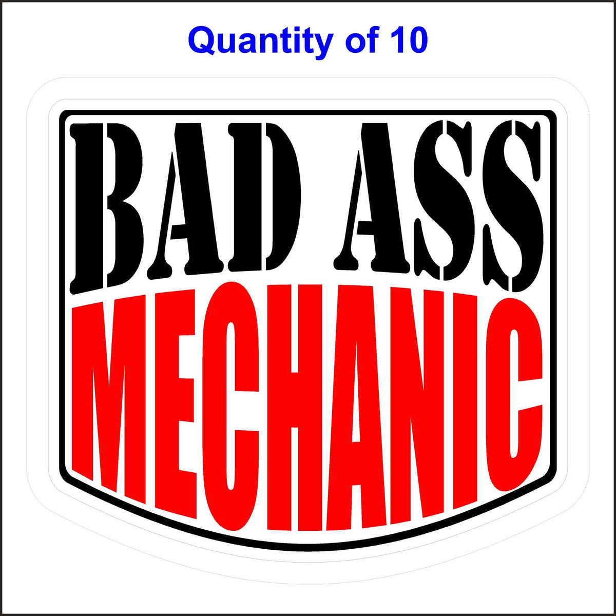 Bad Ass Mechanic Stickers 10 Quantity.