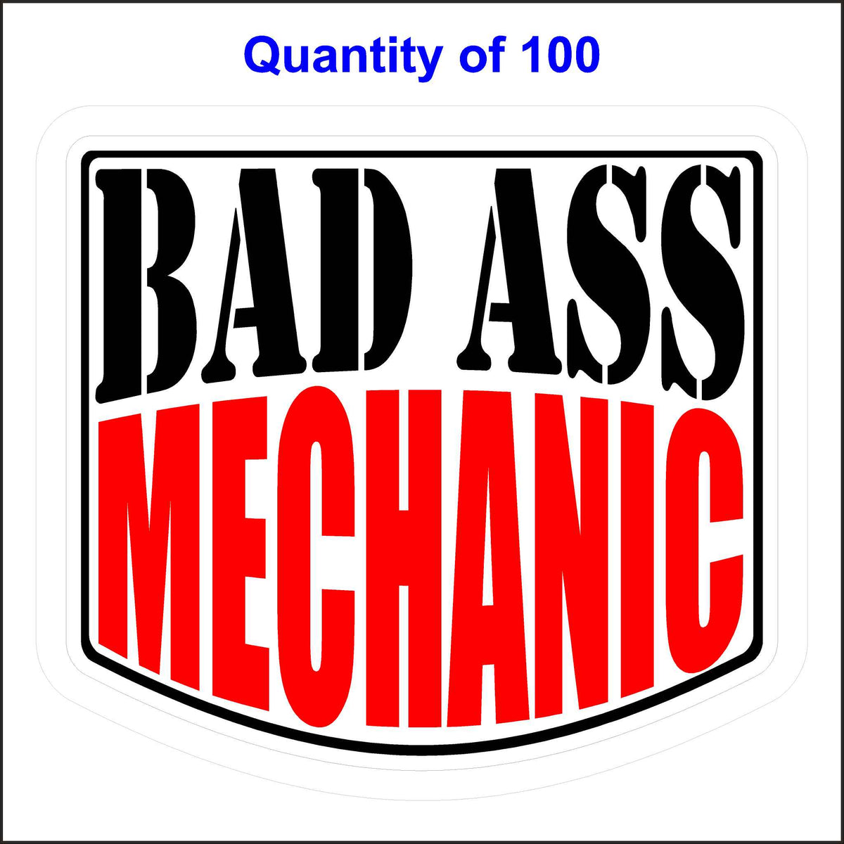 Bad Ass Mechanic Stickers 100 Quantity.