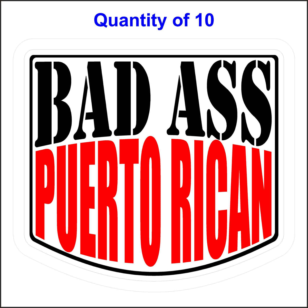 Bad Ass Puerto Rican Stickers 10 Quantity.
