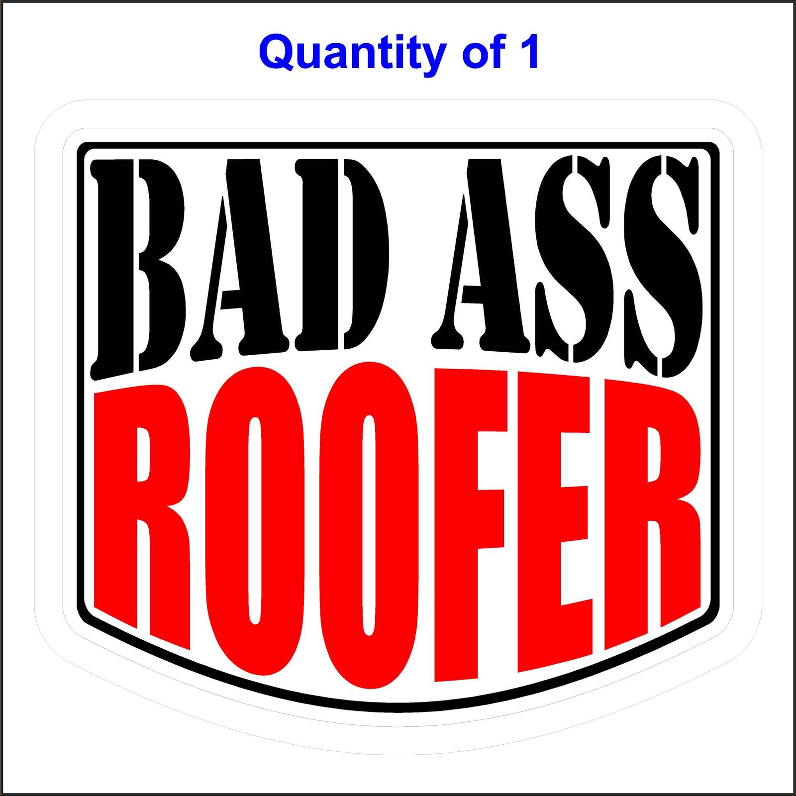 Bad Ass Roofer Sticker.