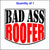 Bad Ass Roofer Sticker.