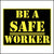 Be A Safe Worker Sticker printed with yellow text on a black background.