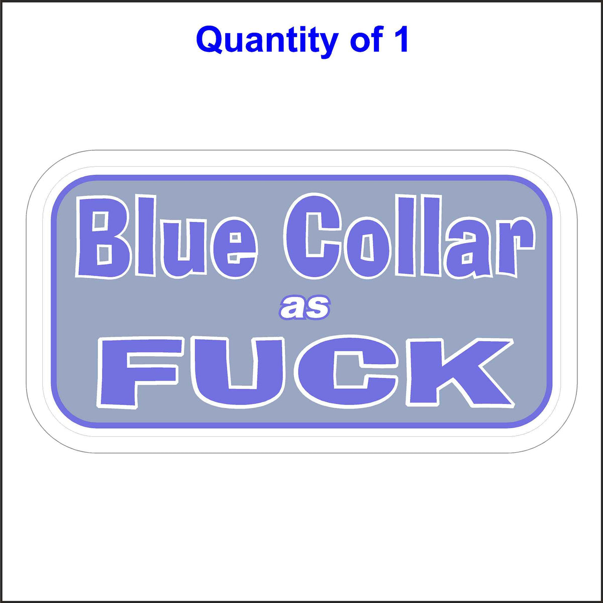 Blue Collar Stickers. This Blue Collar Sticker Has The Words, Blue Collar as Fuck.