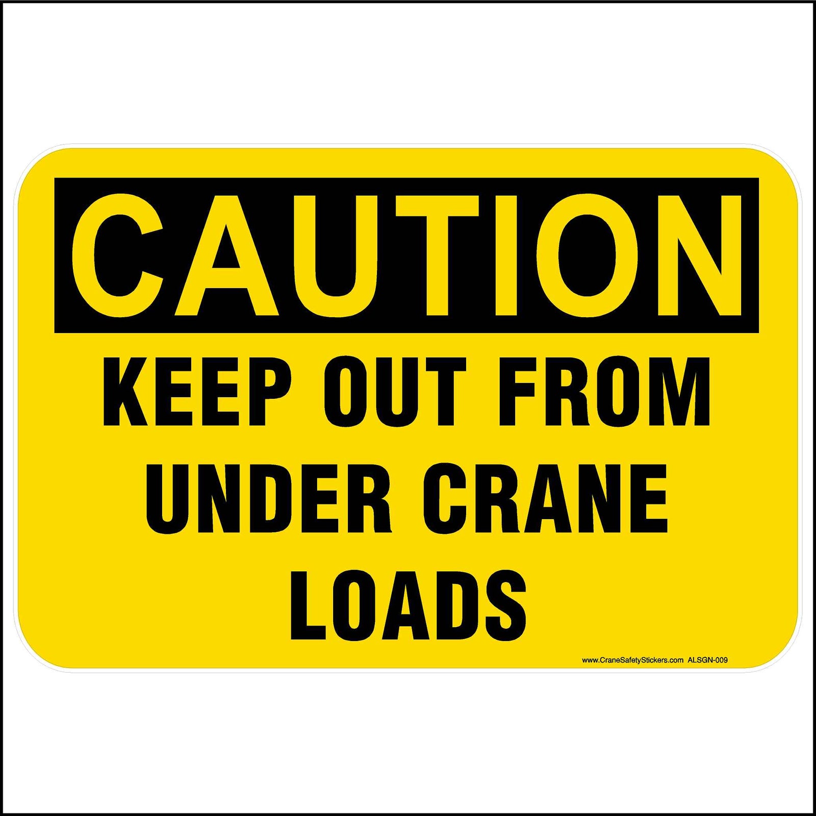 Caution keep our from under crane loads sign printed in yellow and black.