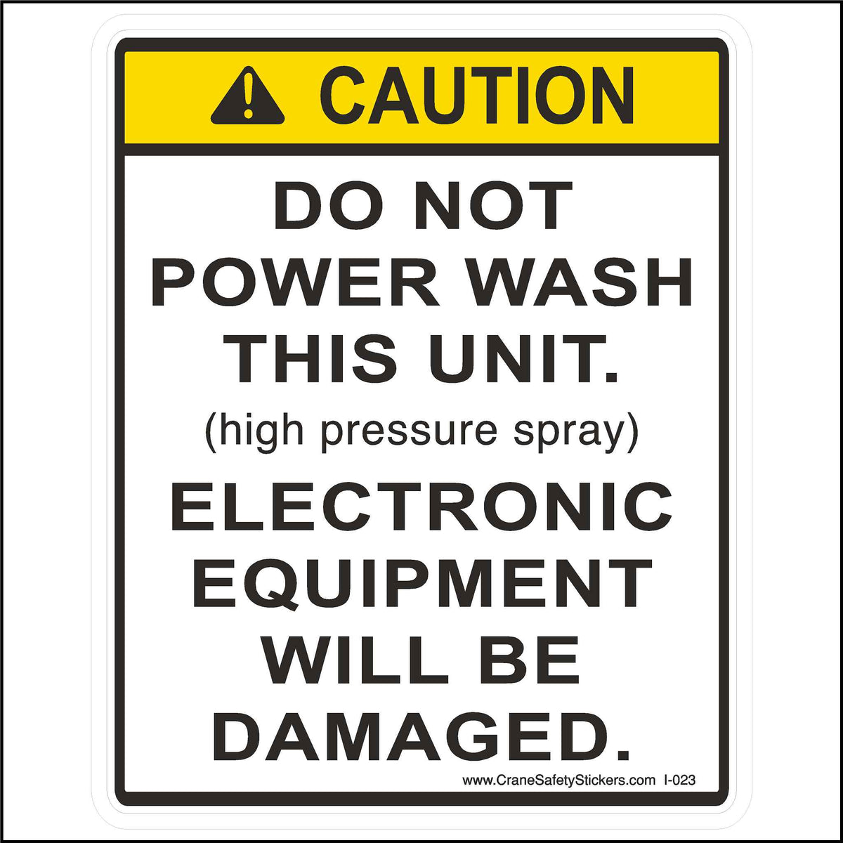 Caution Label Printed With. Caution  Do Not Power Wash This unit.  (high pressure spray)  Electronic equipment will be damaged.
