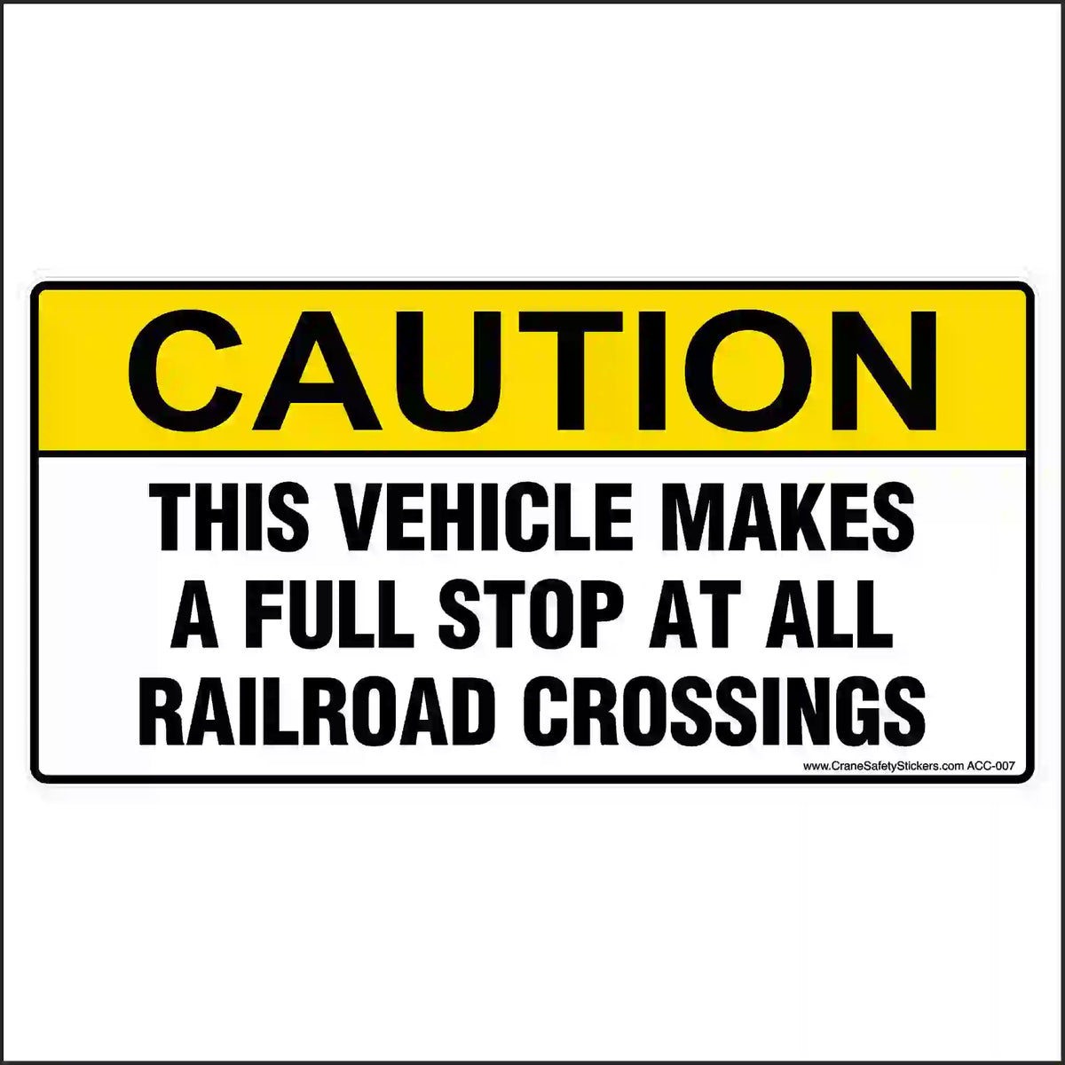 Vehicle railroad-crossing stop sticker with yellow CAUTION header and black text on white reading THIS VEHICLE MAKES A FULL STOP AT ALL RAILROAD CROSSINGS.