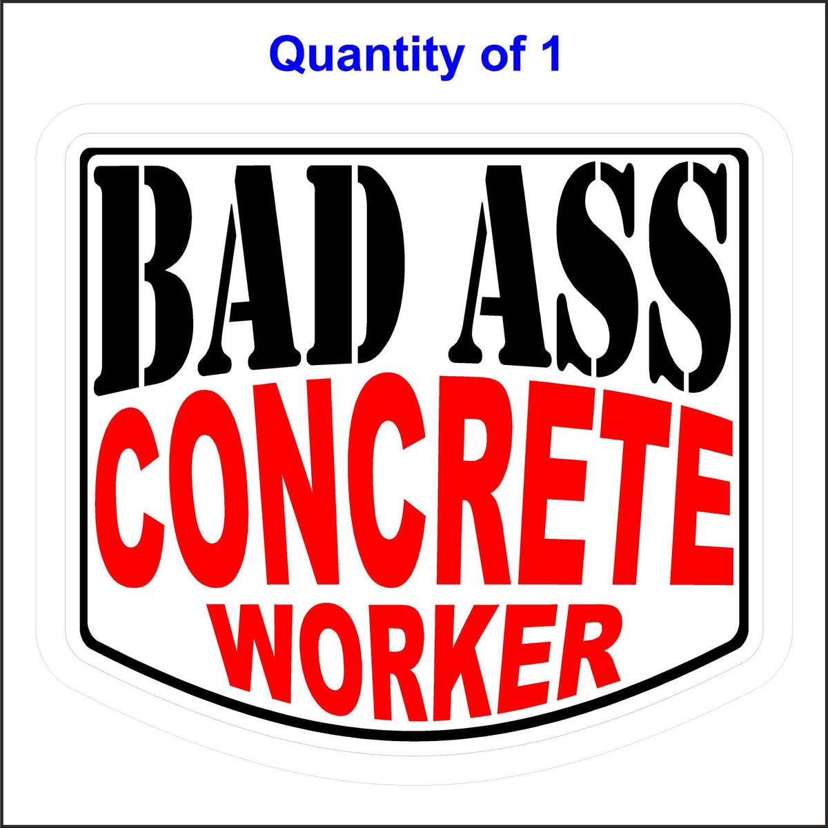 Bad Ass Concrete Worker Sticker.