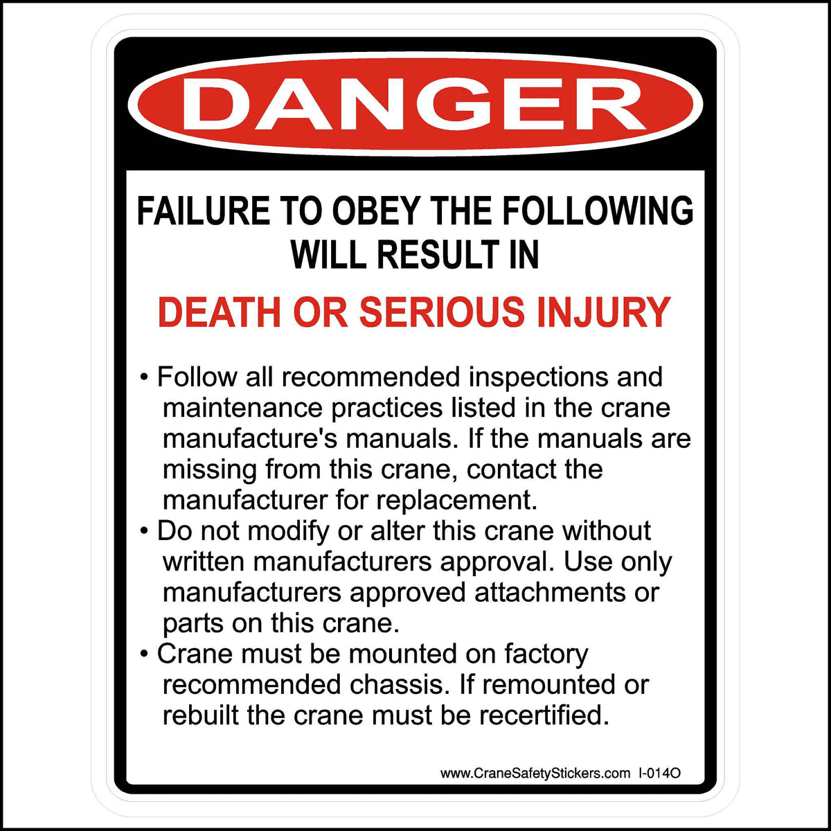 OSHA Danger failure to obey safety decal printed with,  DANGER Failure to obey the following will result in death or serious injury.  • Follow all recommended inspections and maintenance practices listed in the crane manufacture&#39;s manuals. If the manuals are missing from this crane, contact the manufacturer for replacement.