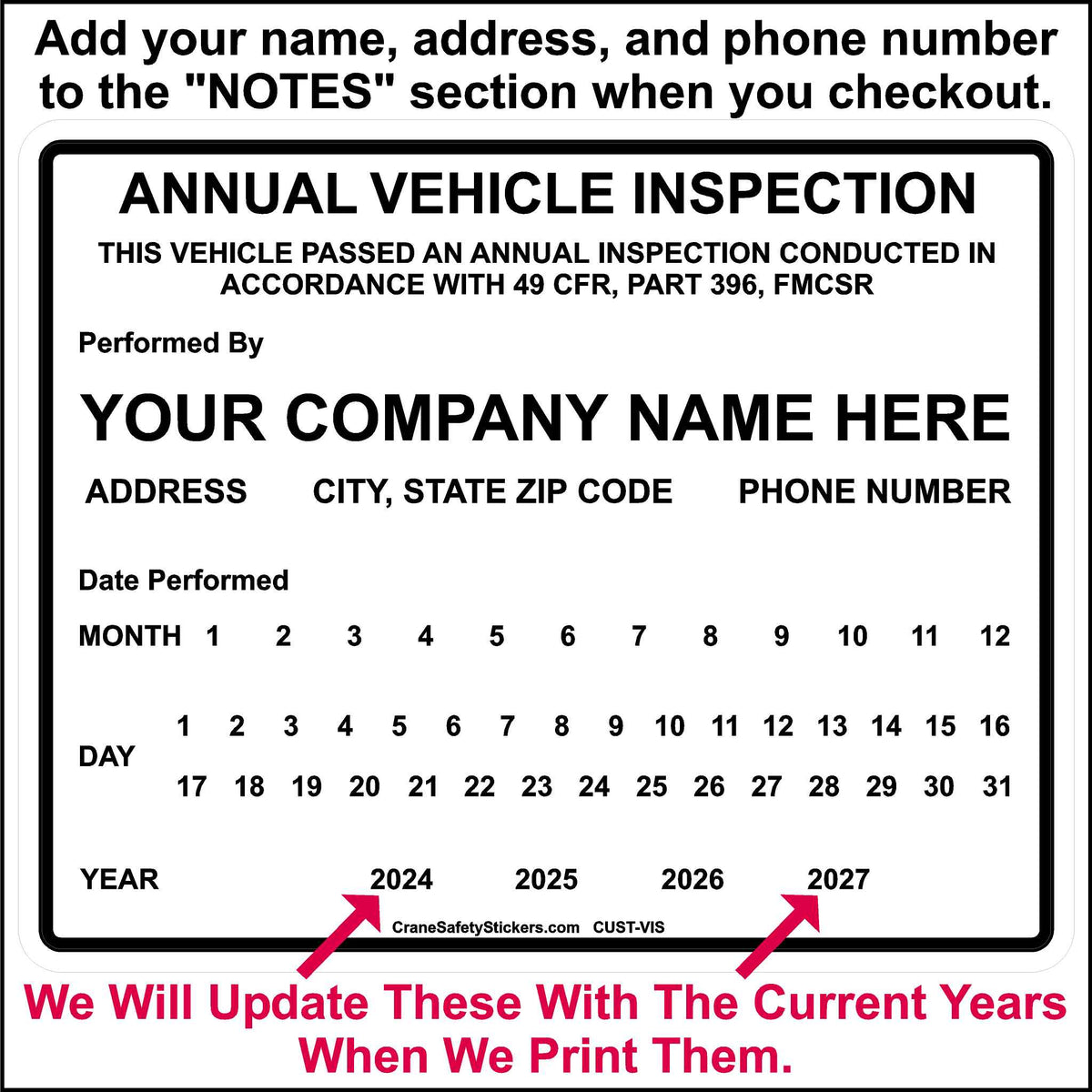 FMCSA Annual Vehicle Inspection Sticker 49 CFR, PART 396, FMCSR. This white Sticker with black lettering is printed with. THIS VEHICLE PASSED AN ANNUAL INSPECTION CONDUCTED IN ACCORDANCE WITH 49 CFR, PART 396, FMCSR. We include a place for your company name, address, and phone number. It has all 12 months, 31 days, and 4 consecutive years to be punched out on the date the inspection is performed. 