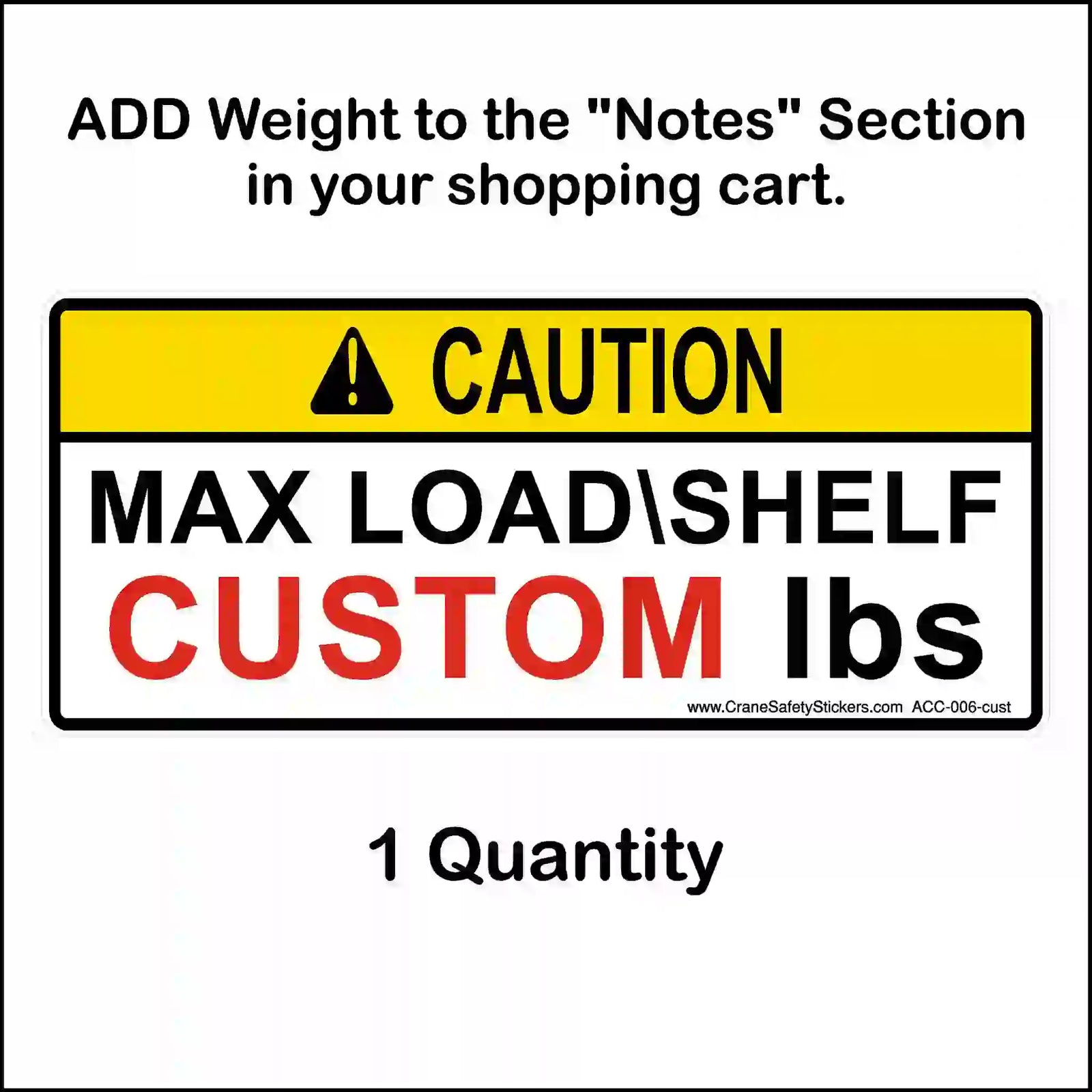 Custom-printed pallet rack capacity label example with yellow CAUTION header, MAX LOAD\SHELF wording, red CUSTOM placeholder, cart Notes instructions and 1-label quantity caption.