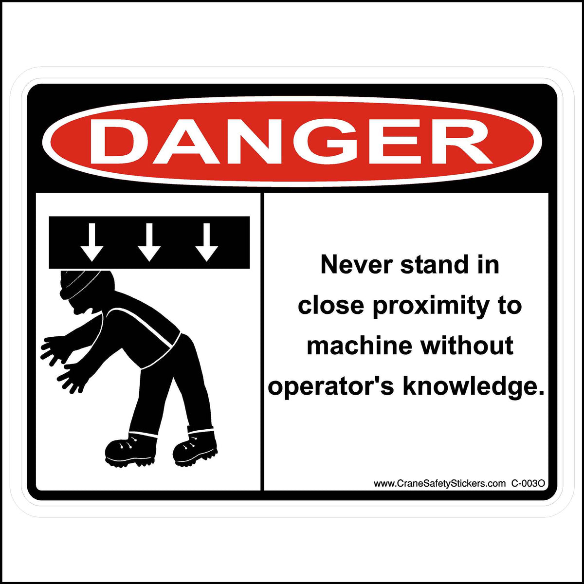 OSHA Crane Safety Sticker. Danger, never stand in close proximity to machine without operator&#39;s knowledge decal..