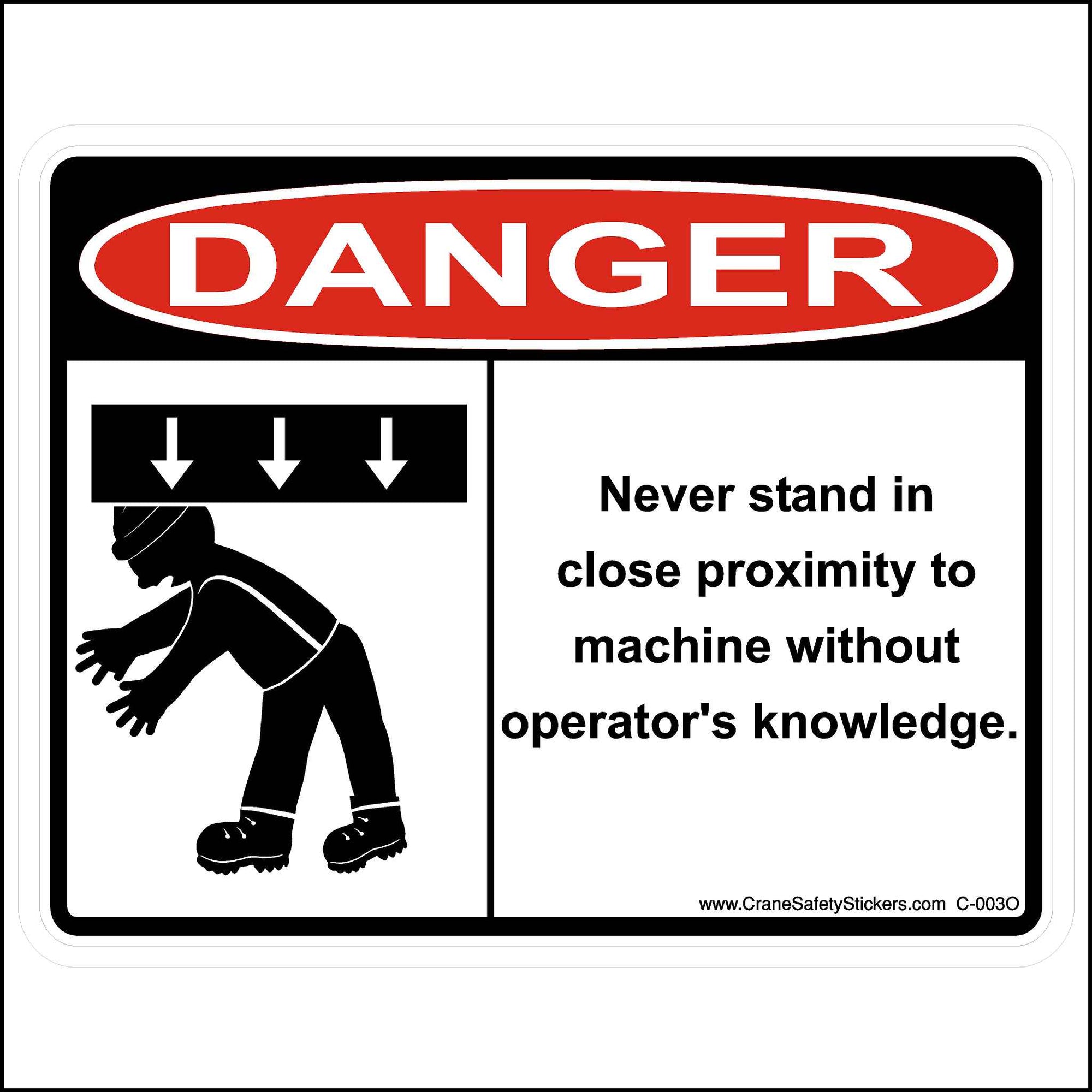 OSHA Crane Safety Sticker. Danger, never stand in close proximity to machine without operator's knowledge decal..