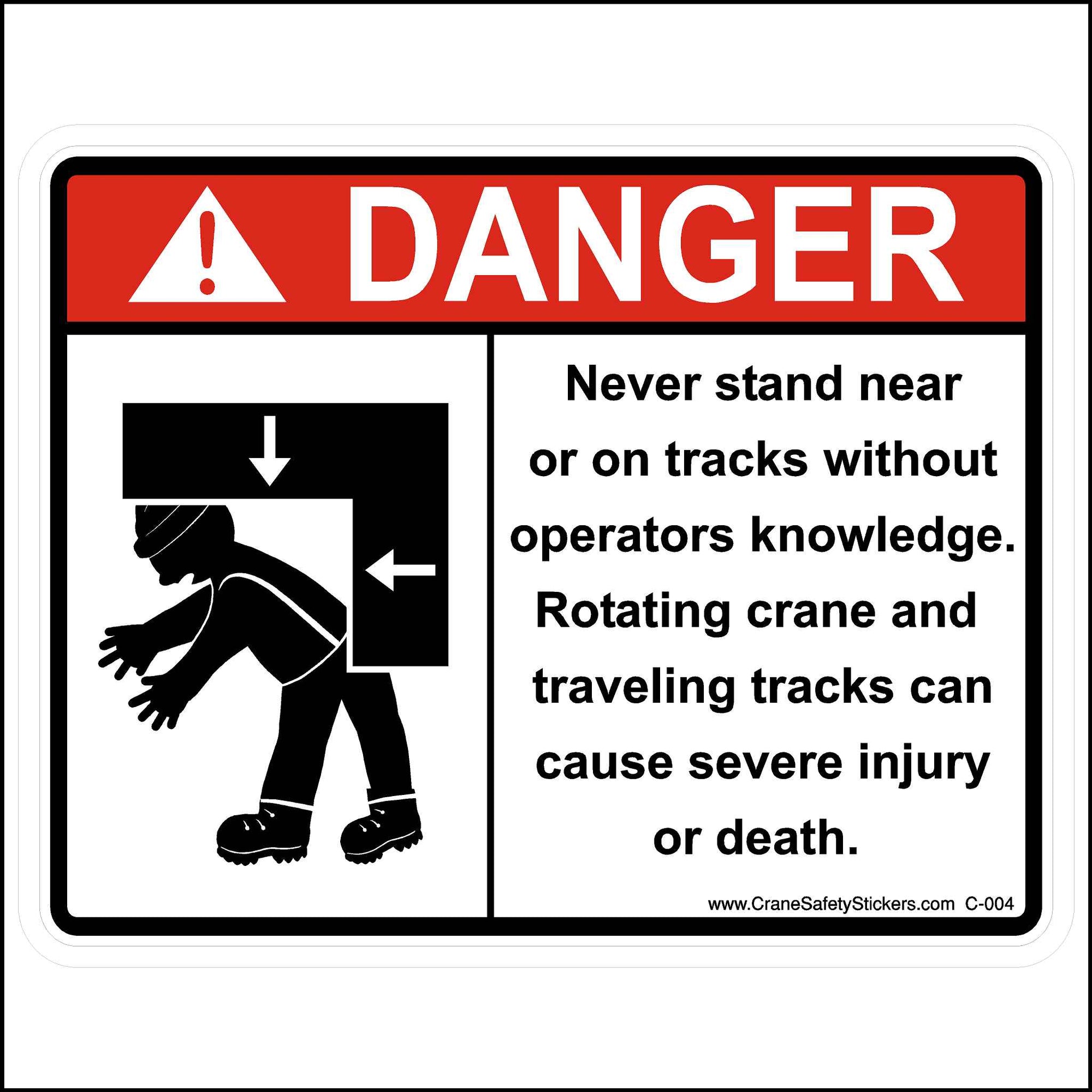 Crane Decal Never stand near or on tracks without operators knowledge. rotating crane and tracks can cause sever injury or death.