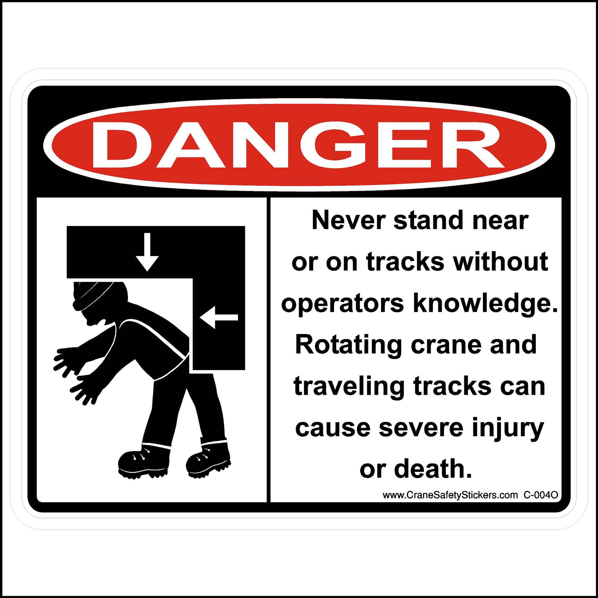 OSHA Crush Hazard Safety Decal. Never stand near or on tracks without operators knowledge. rotating crane and tracks can cause sever injury or death.