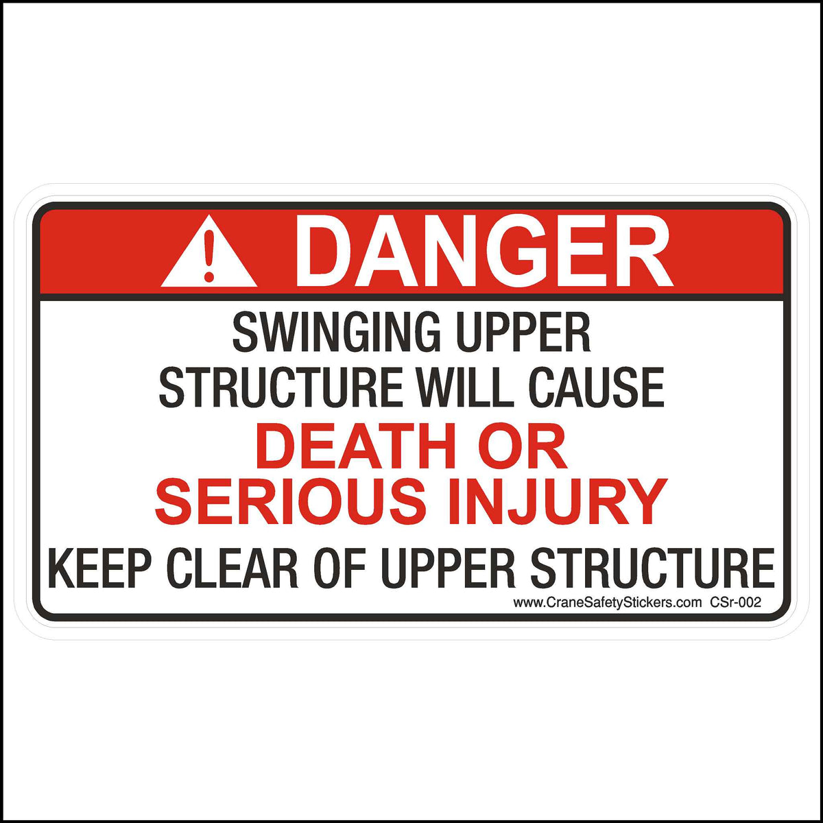 Crane Swing Radius Protection Safety Decal Printed with &quot;Swinging Upper Structure Will Cause Death Or Serious Injury Keep Clear Of Upper Structure&quot;.