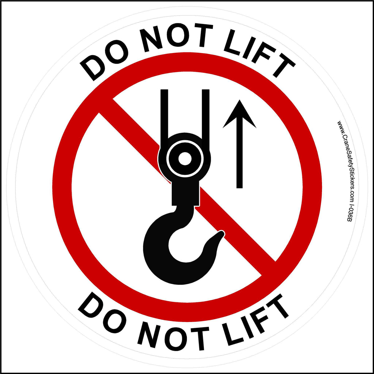 Round do not lift sticker and label printed with the words, do not lift. This decal also has a crane hook with a red No circle printed over it. 