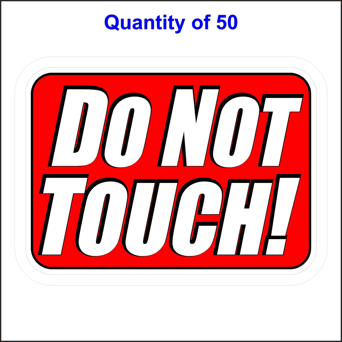 Do Not Touch Sticker With a Red Background and White Letters. 50 Quantity.
