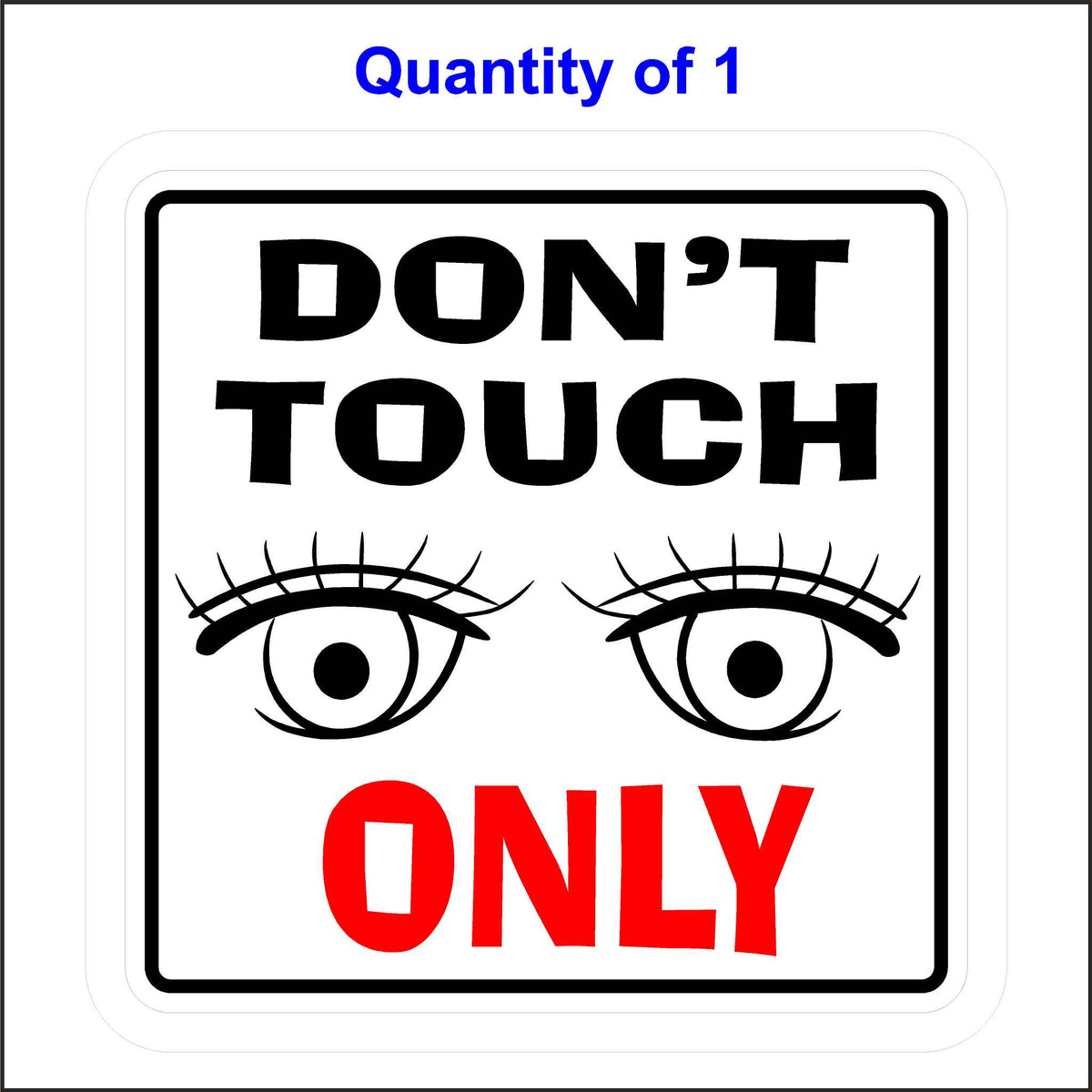 Don’t Touch, Look Only Sticker. Black and Red Text With Eyeballs Looking At You.