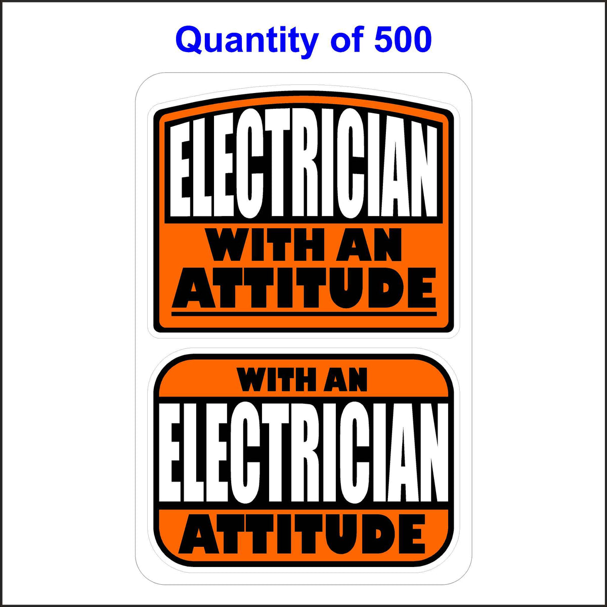 Electrician With An Attitude Stickers 500 Quantity.