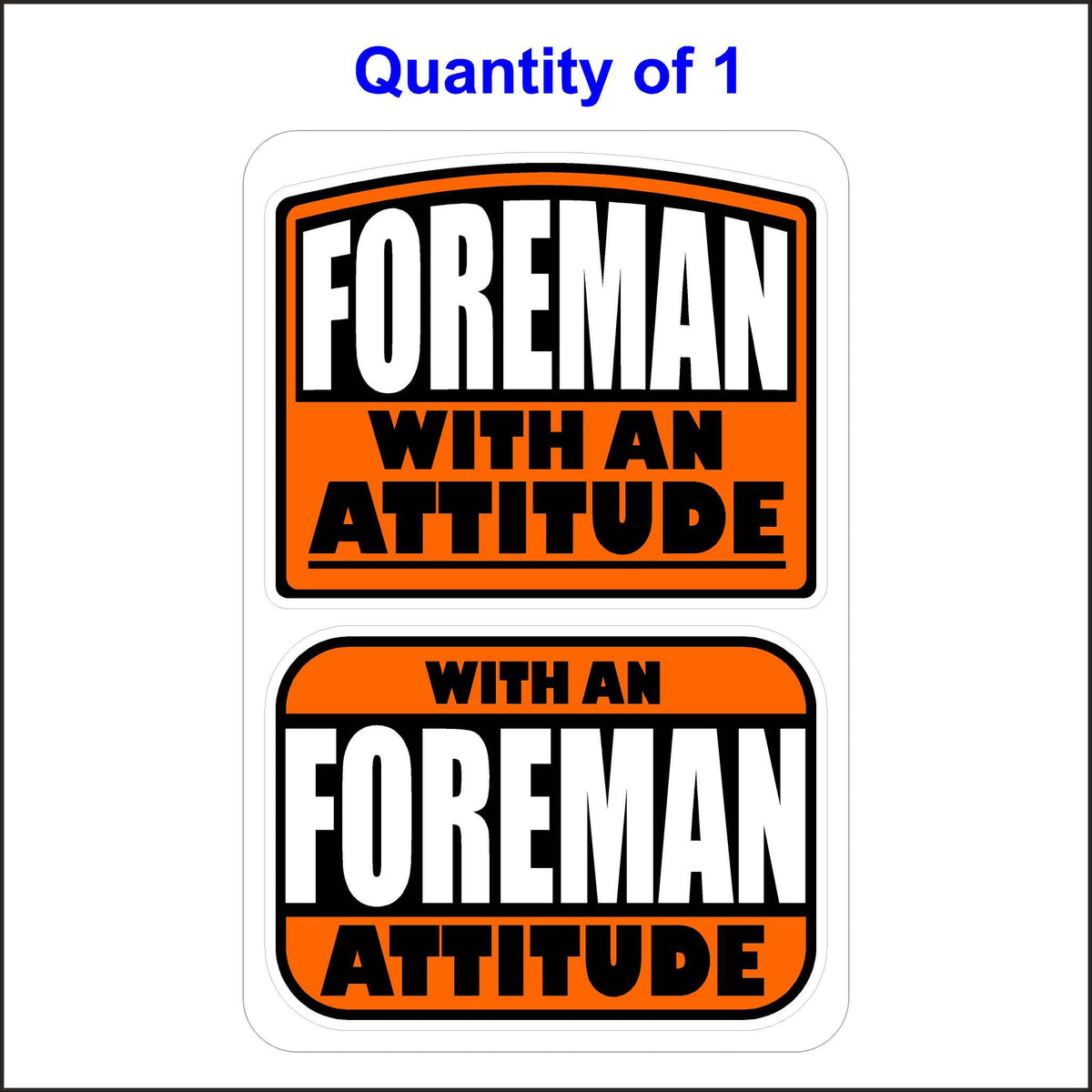 Foreman with an Attitude Sticker.
