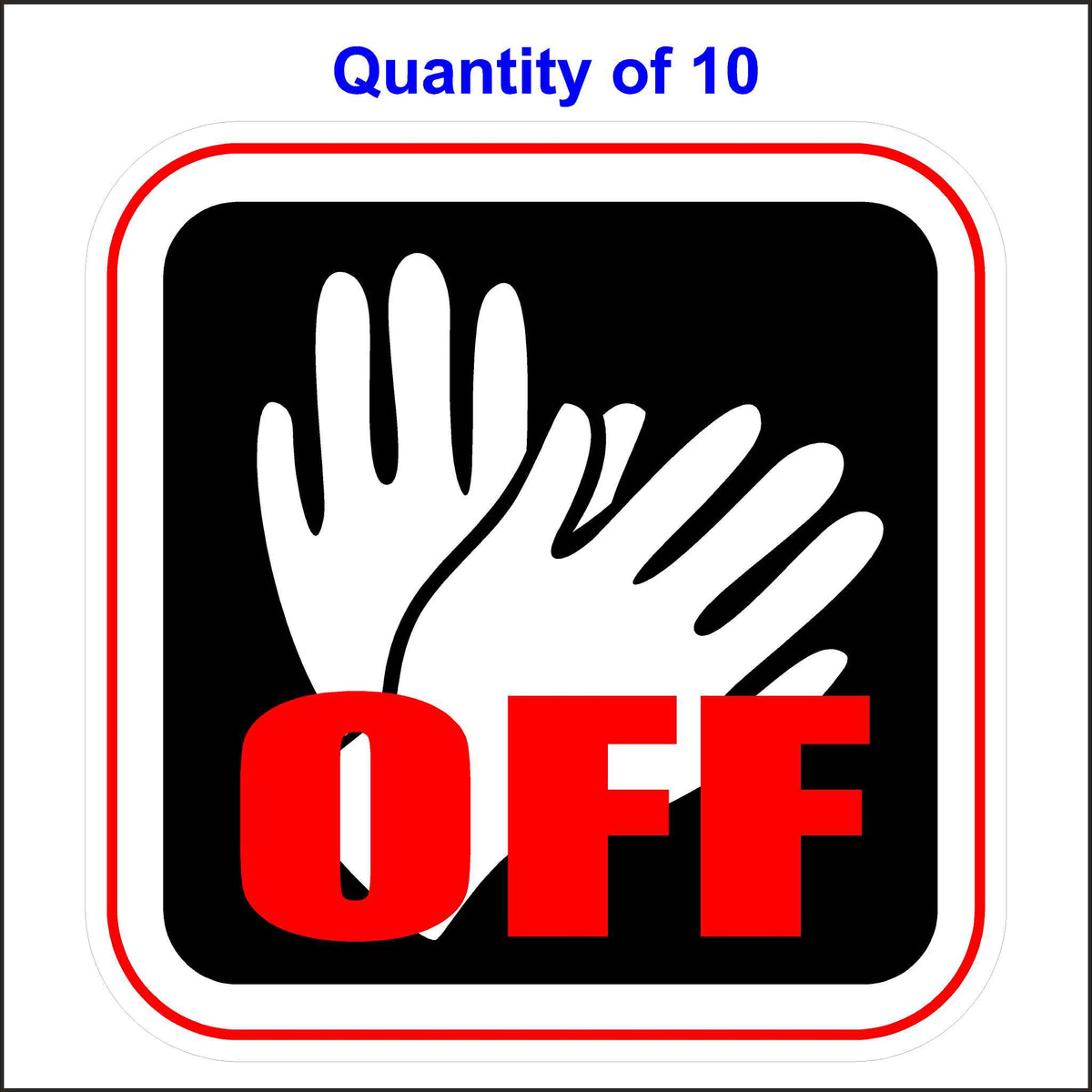 Hands off Sticker. This Sticker Has a Black Background With White Hands and the Word off Printed in Red. 10 Quantity.