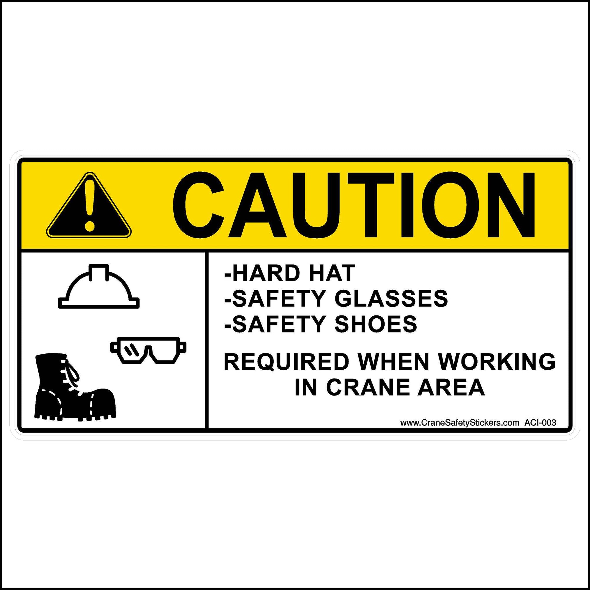 Caution Sign printed with, Caution Hard Hat Safety Glasses Safety Shoes Required When Working In Crane Area.