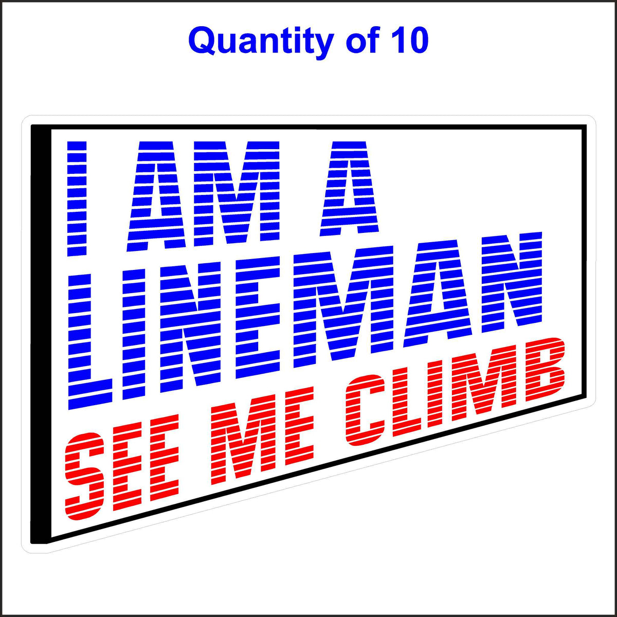 I Am a Lineman See Me Climb Sticker. 10 Quantity.