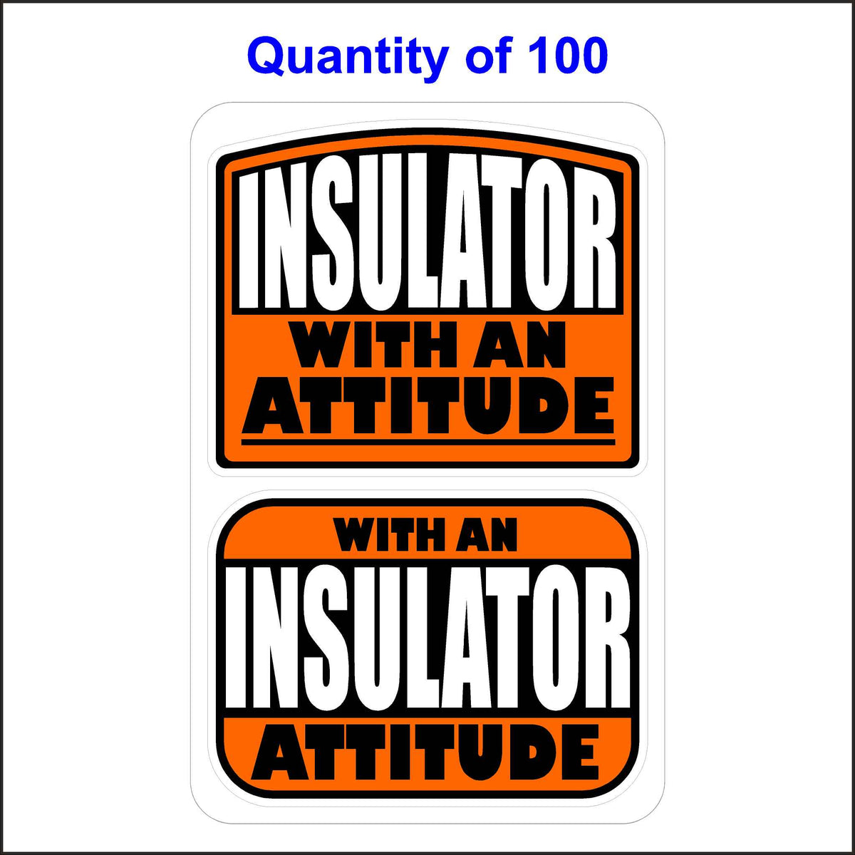 Insulator With An Attitude Stickers 100 Quantity.