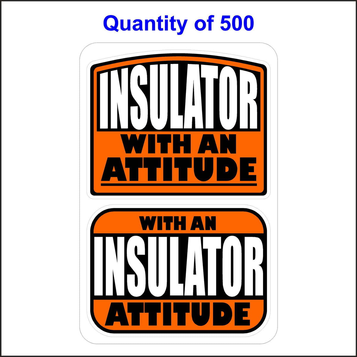 Insulator With An Attitude Stickers 500 Quantity.