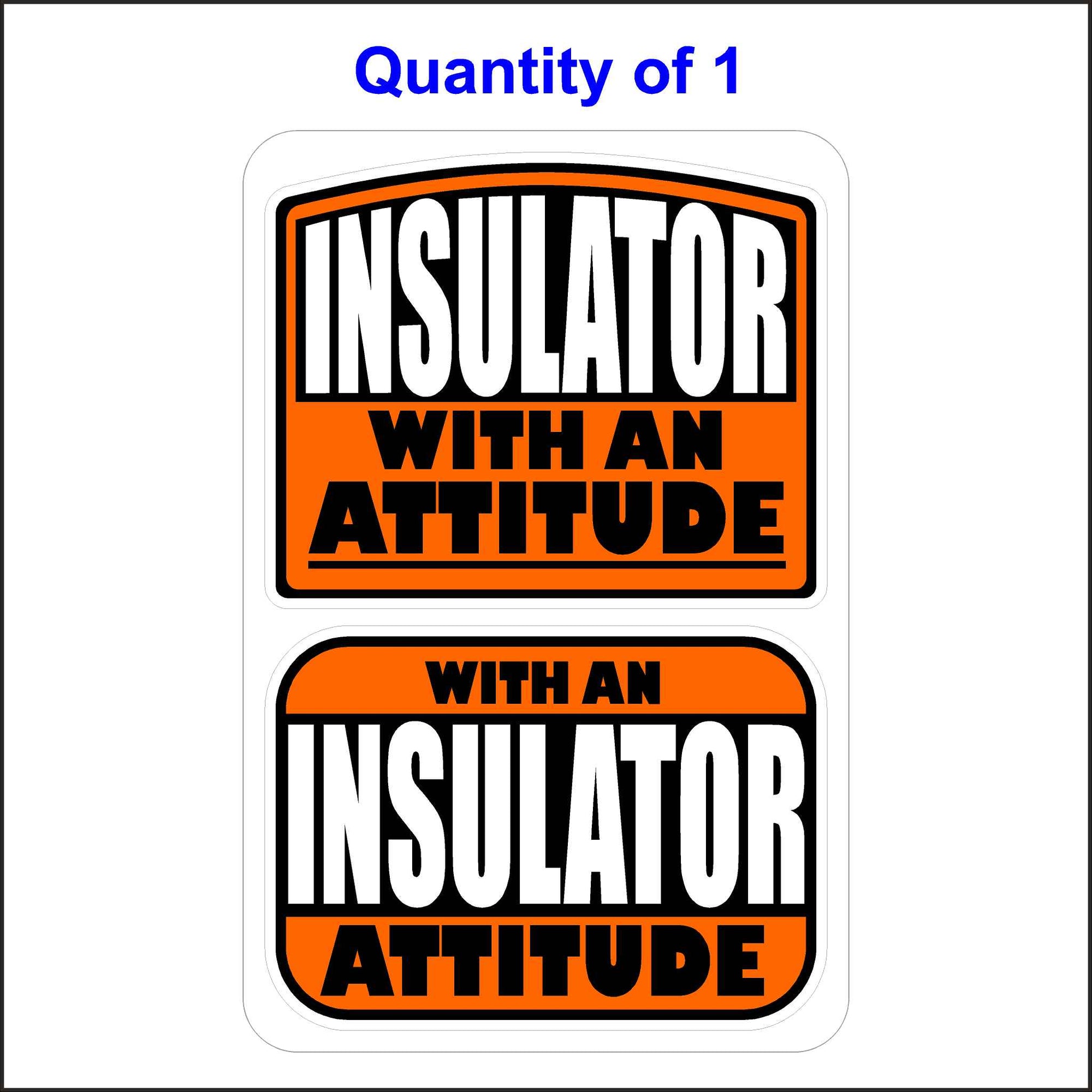 Insulator With An Attitude Sticker.