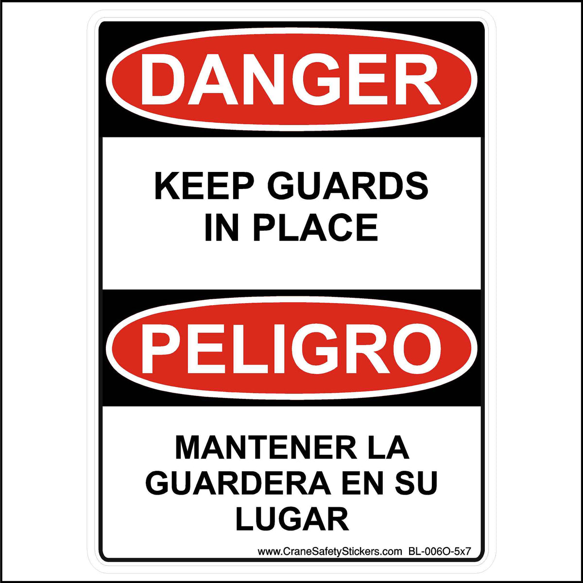 This 5x7 Inch Bilingual DANGER Keep Guards In Place English and Spanish Sticker is Printed With. DANGER Keep Guards In Place, PELIGRO MANTENER LA GUARDERA EN SU LUGAR.