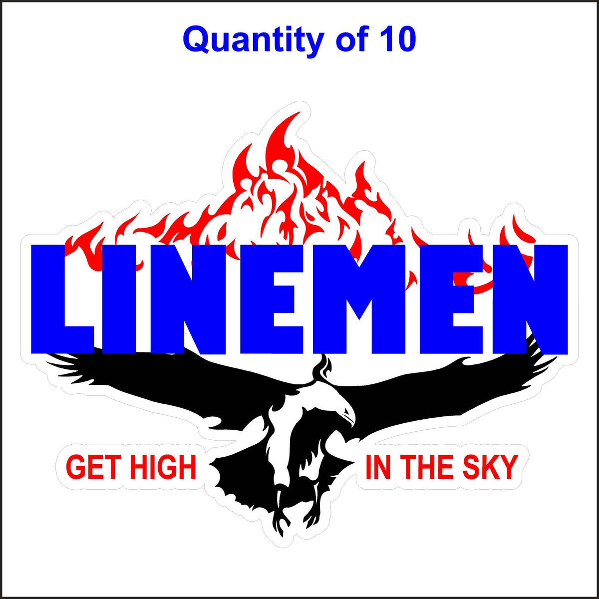 Linemen Get High in the Sky Sticker - Lineman Stickers. 10 Quantity.