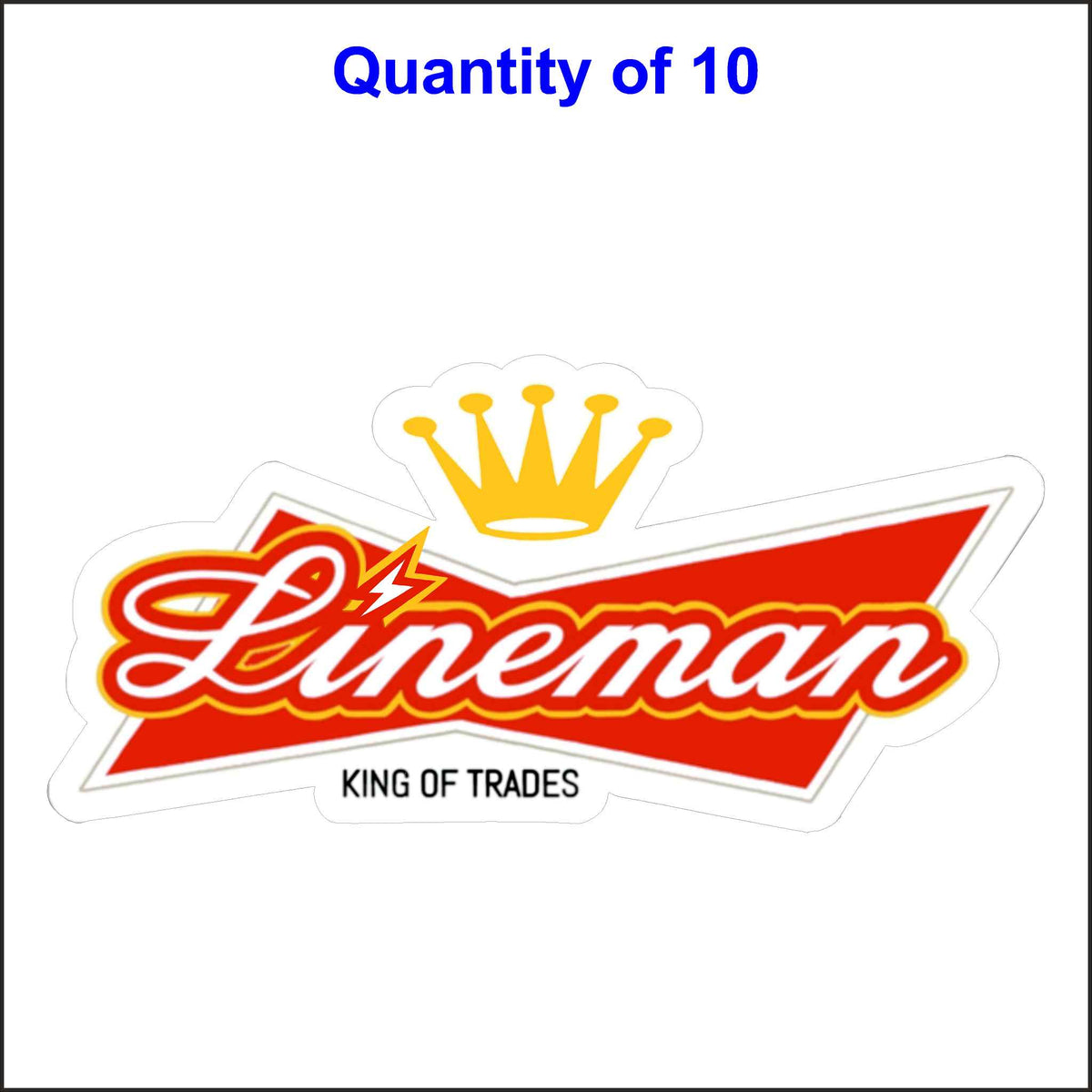 This sticker features the word &quot;Lineman&quot; in a bold, stylized font. The word is set against a red background with a lightning bolt symbol above it. Above the lightning bolt is a golden crown, and below the word &quot;Lineman&quot; is the phrase &quot;KING OF TRADES&quot;. The overall design is reminiscent of a beer can label, with the bold colors and stylized font. 10 Quantity.