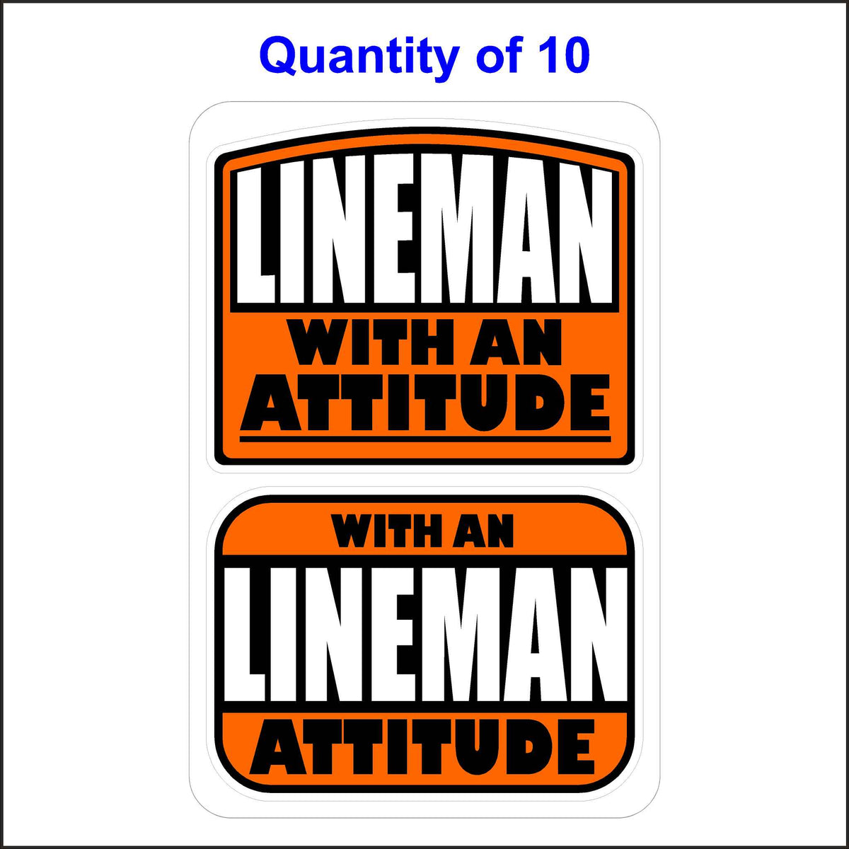 Lineman With An Attitude Stickers 10 Quantity.